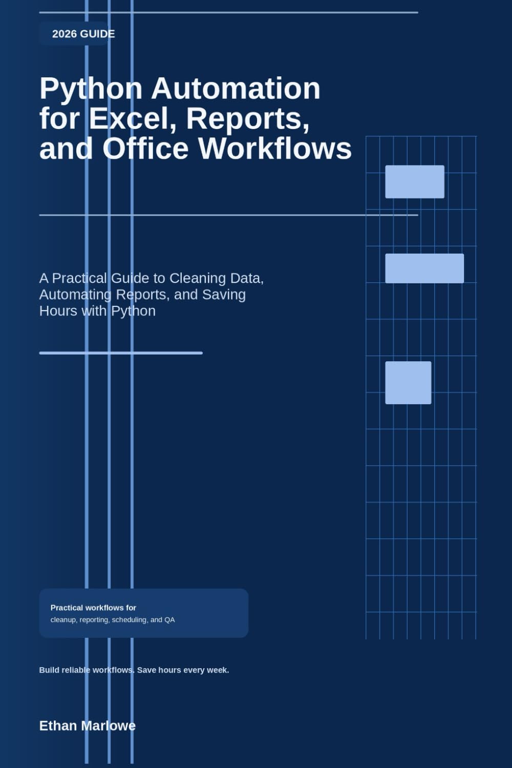 Python Automation for Excel, Reports, and Office Workflows: A Practical 2026 Guide to Automating Spreadsheets, Cleaning Data, Building Reports, and Saving Hours at Work