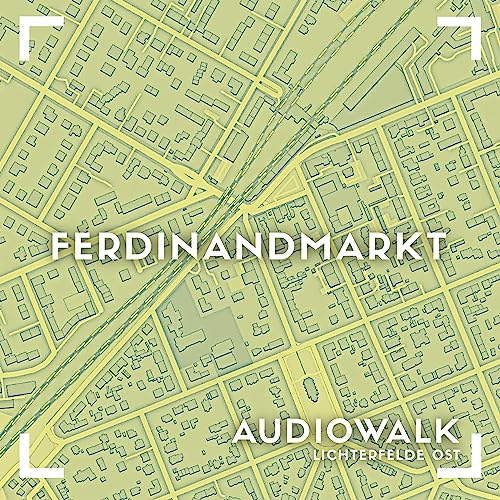 Ferdinandmarkt - Audiowalk Lichterfelde Ost