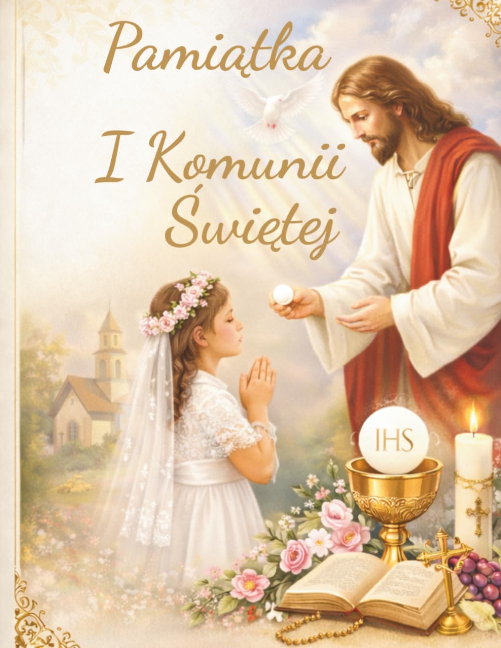 Pamiątka I Komunii Świętej: Dzień w którym Jezus zamieszkał w Twoim sercu
