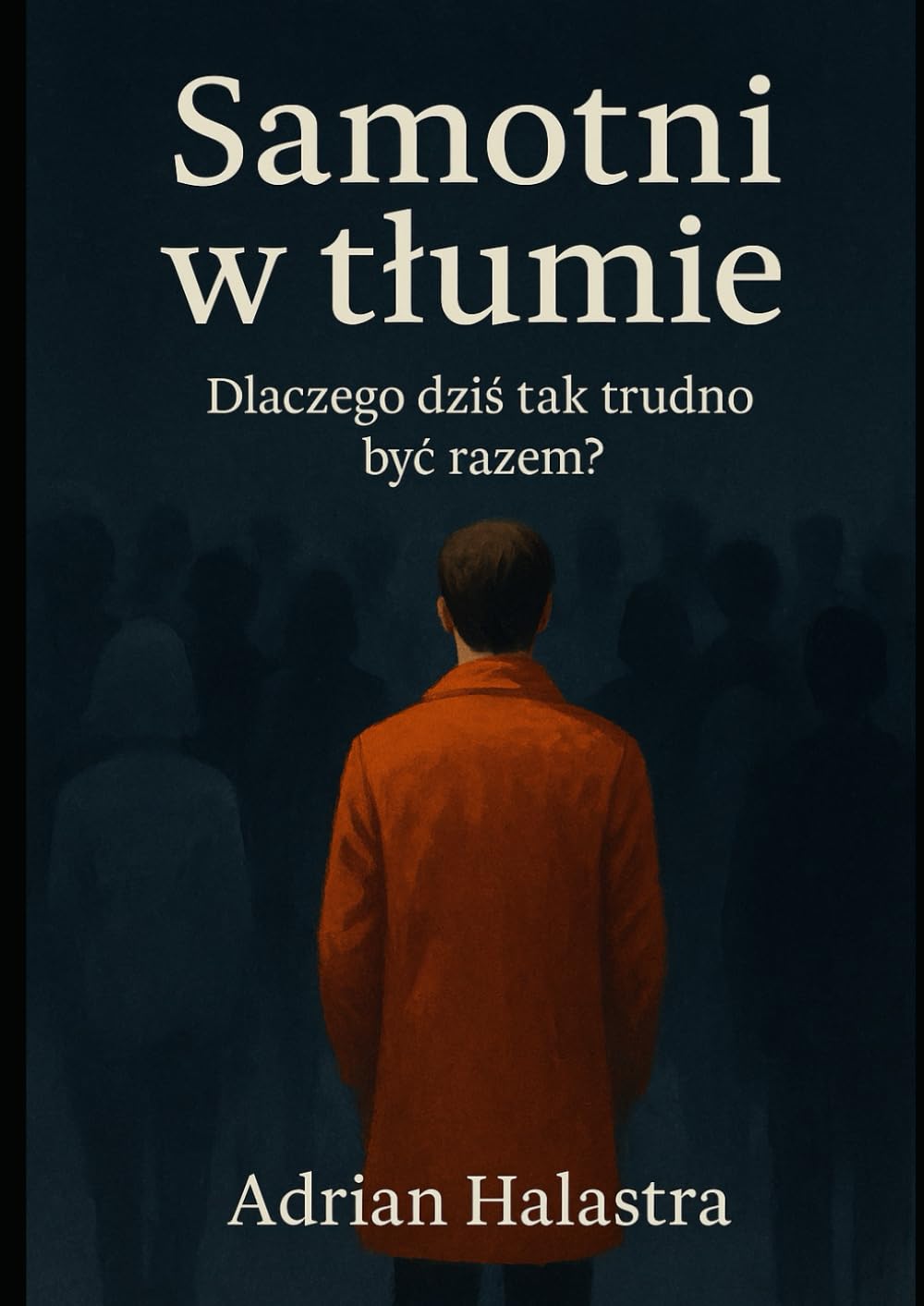 Samotni w tłumie: Dlaczego dziś tak trudno być razem?