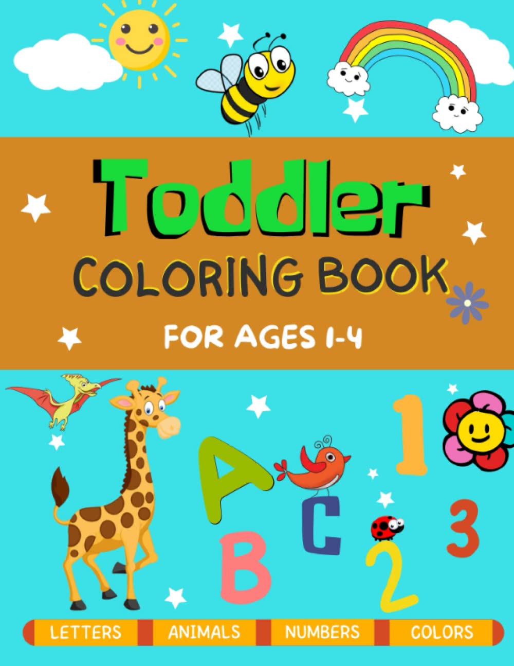 Toddler Coloring Book for Ages 1-4: Learning Letters from A to Z, Animals, Number from 1 to 9, Shapes, and Colors!
