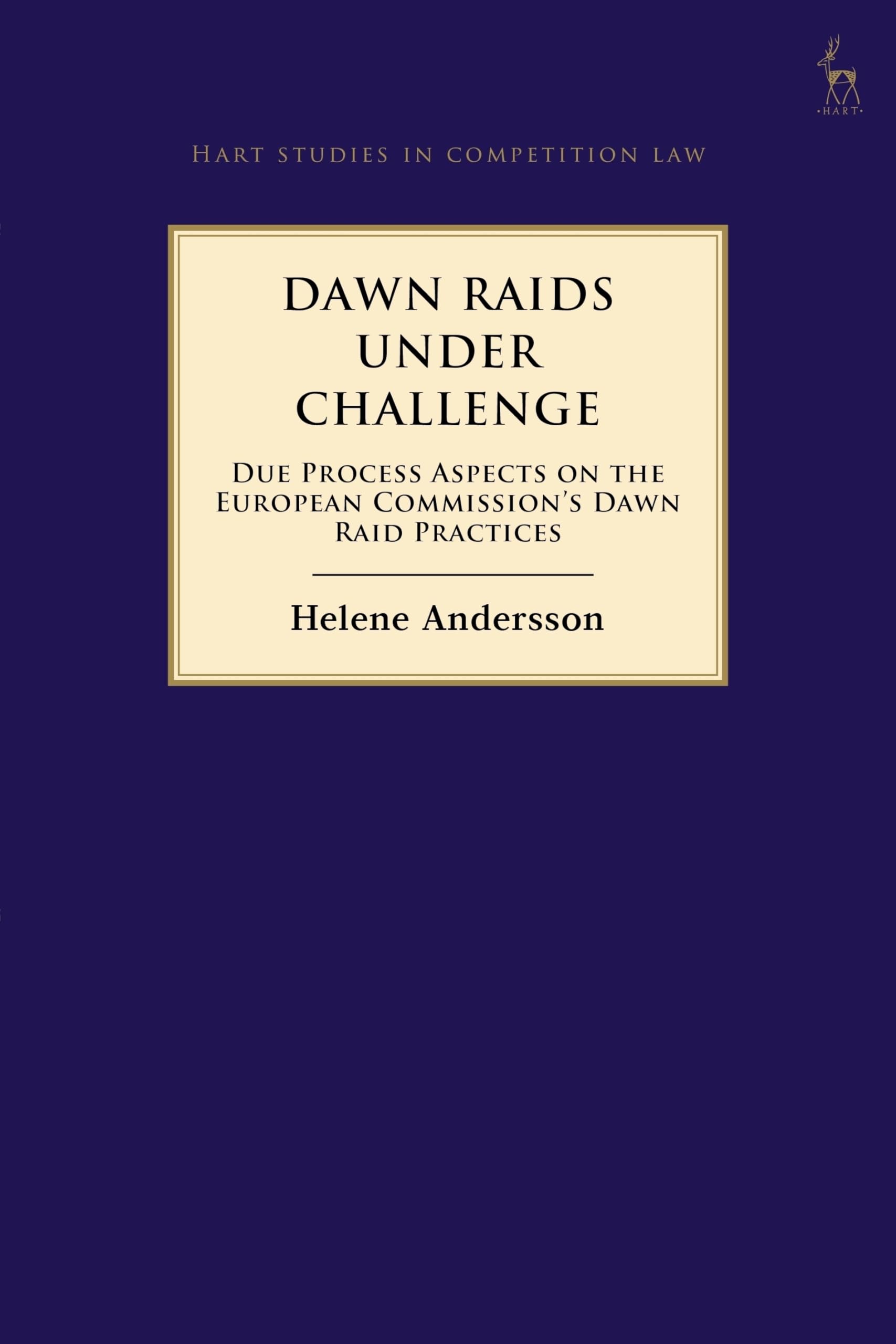 Buy Dawn Raids Under Challenge: Due Process Aspects on the European Commission's Dawn Raid Practices: 19 (Hart Studies in Competition Law) — BookShops.in