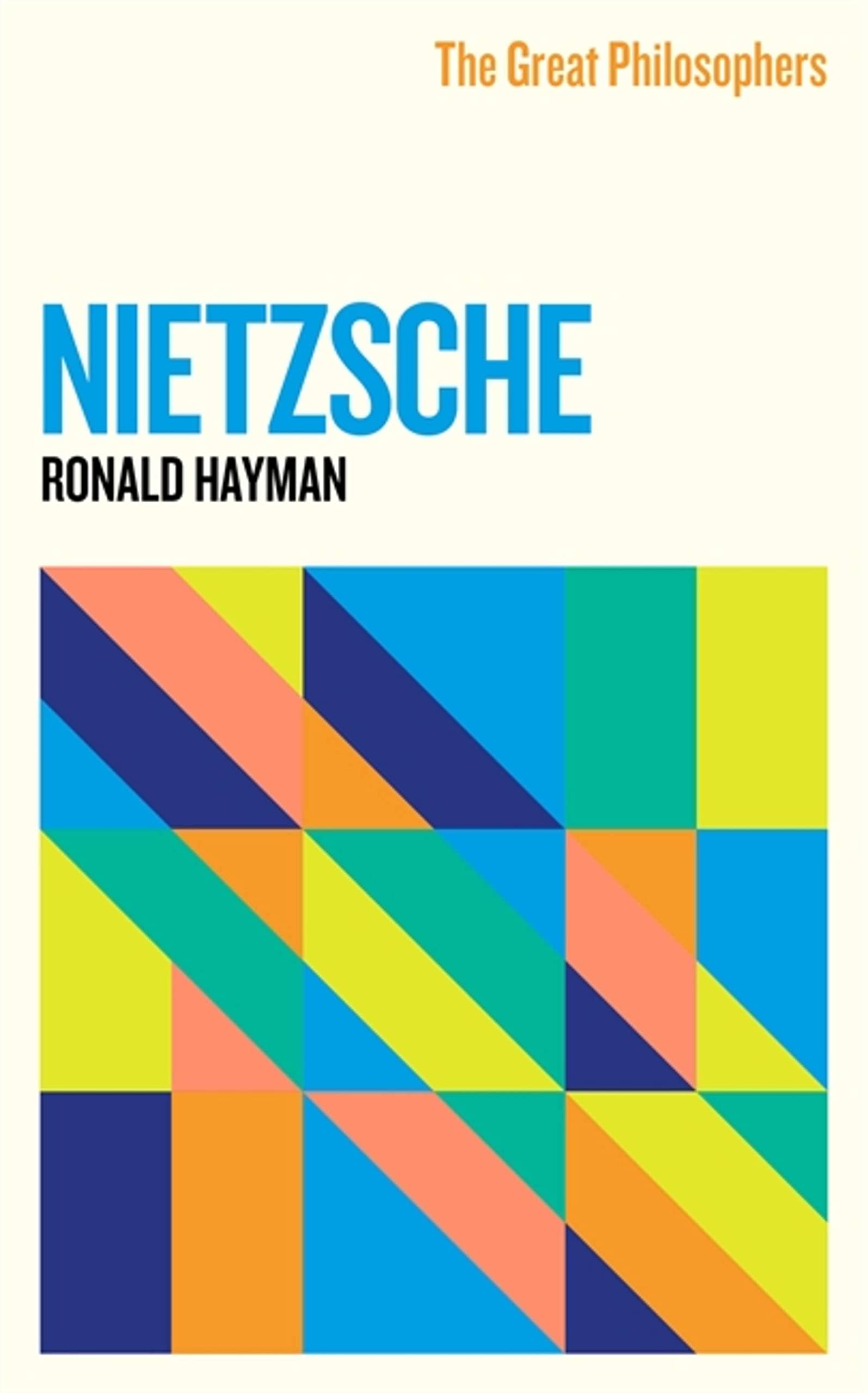 The Great Philosophers: Nietzsche by Ronald Hayman (Paperback Book)