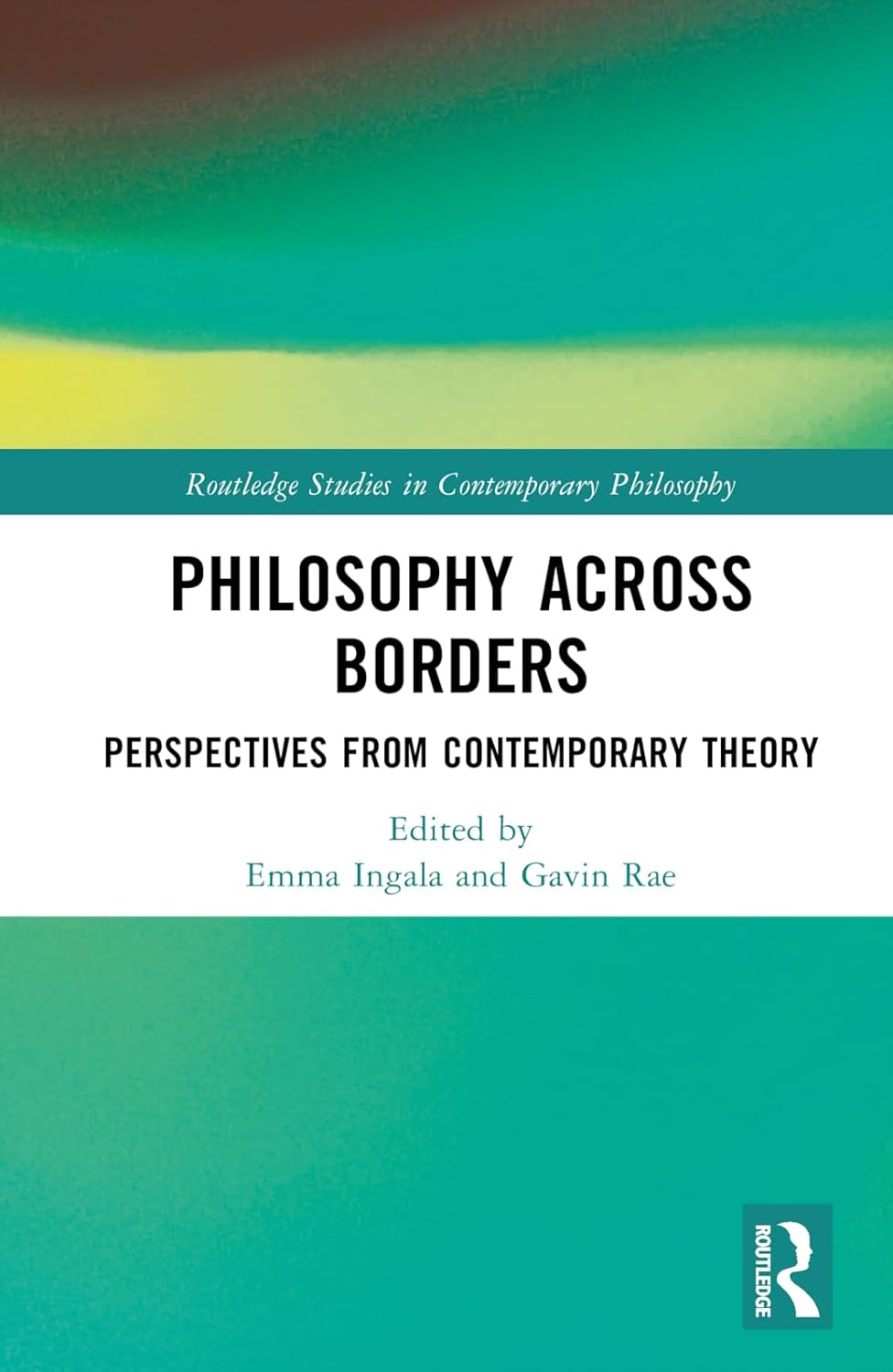 Philosophy Across Borders (Routledge Studies in Contemporary Philosophy ...