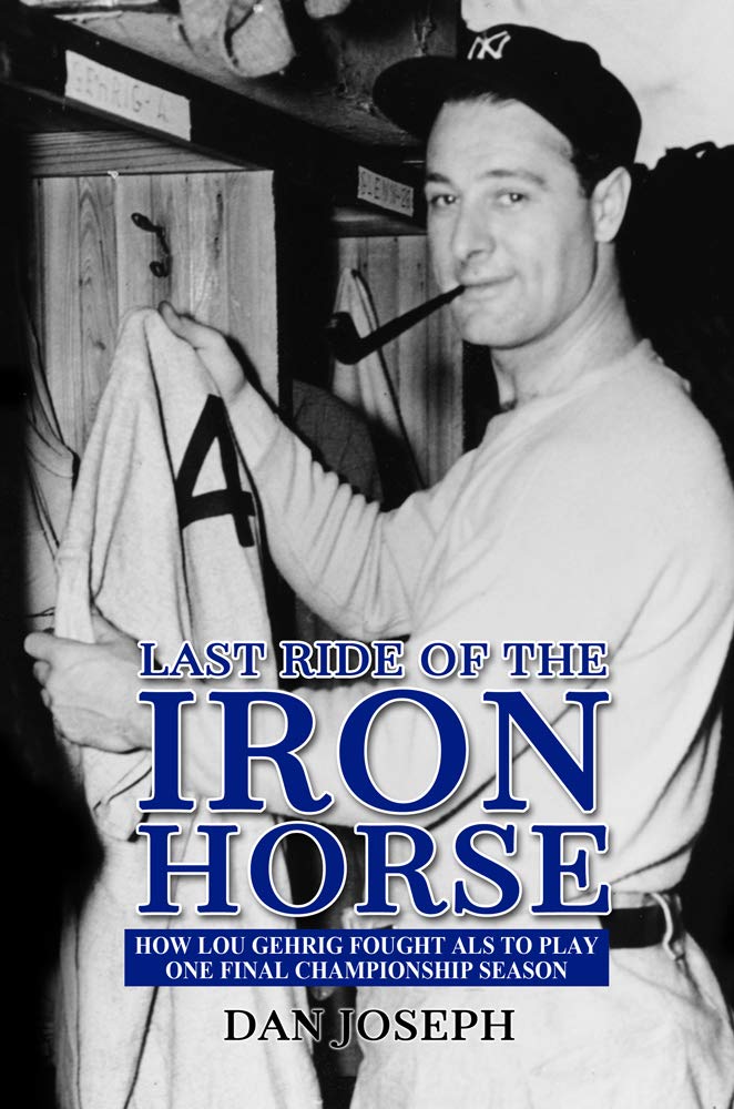 Last Ride of the Iron Horse: How Lou Gehrig Fought ALS to Play One Final Championship Season