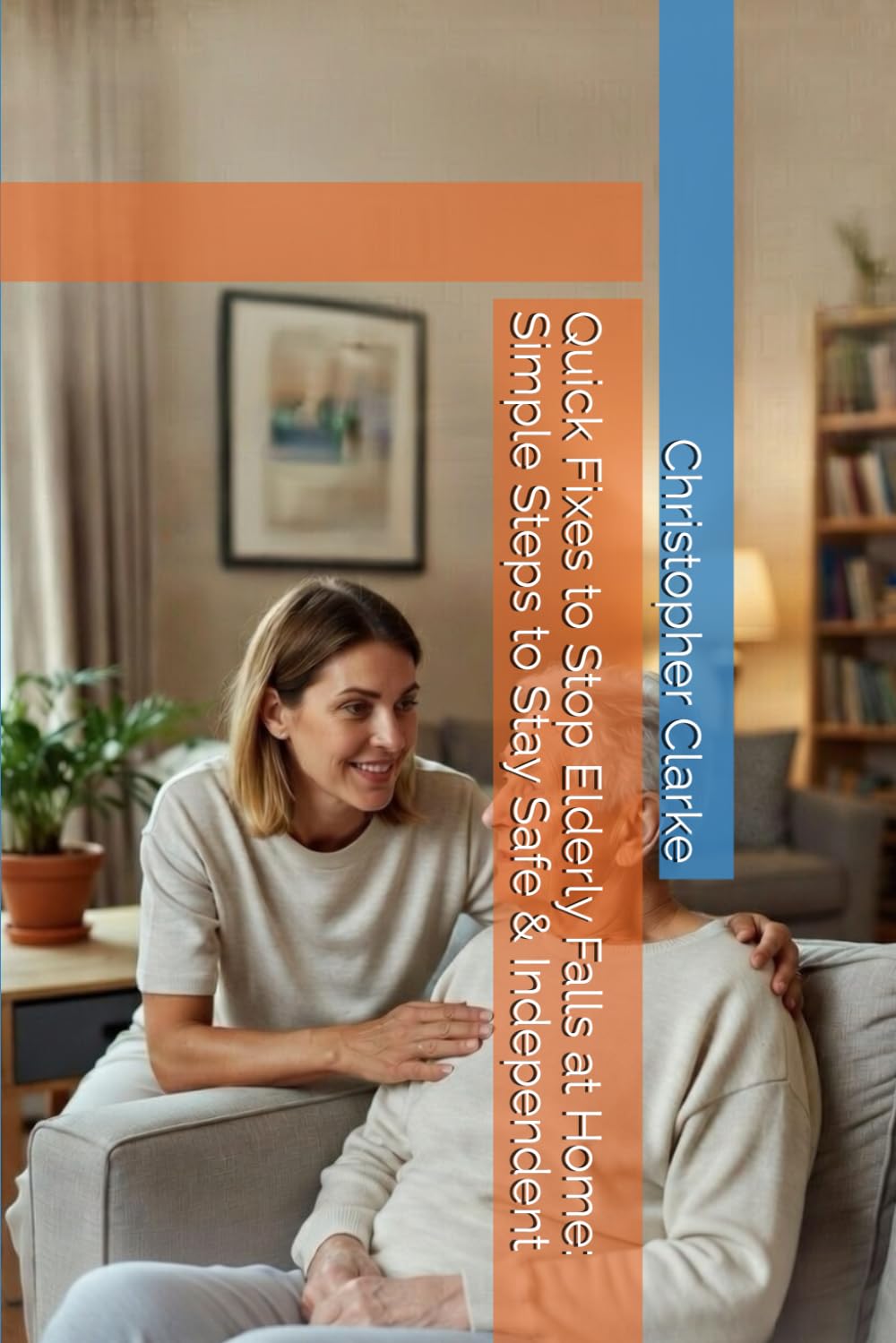 Quick Fixes to Stop Elderly Falls at Home: Simple Steps to Stay Safe & Independent