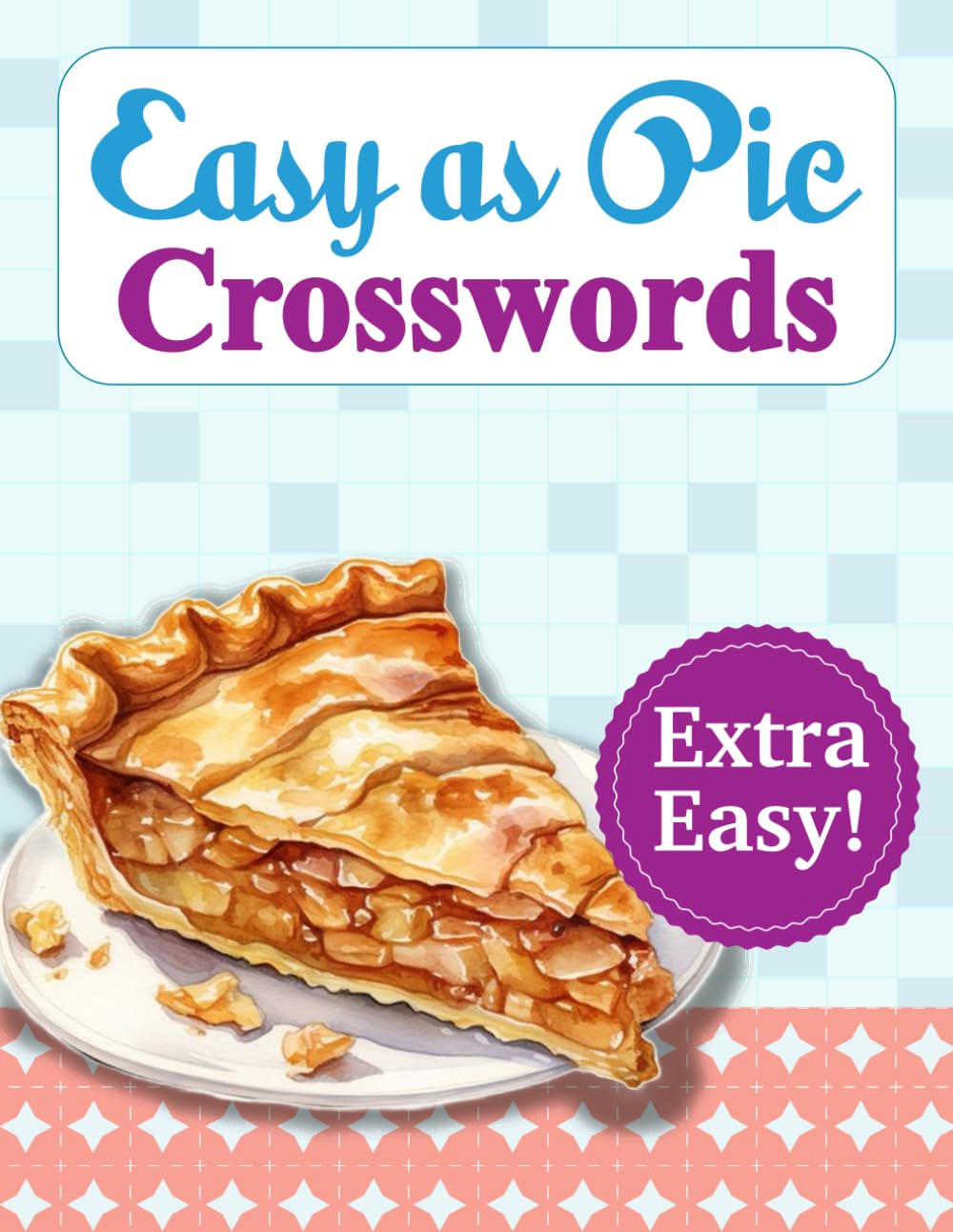 Easy as Pie Crossword: Easy and Relaxing Crossword Puzzles for Adults and Seniors with Solutions