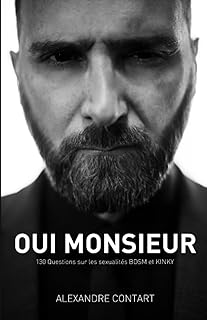 Oui Monsieur.: 130 questions sur les sexualités BDSM et Kinky