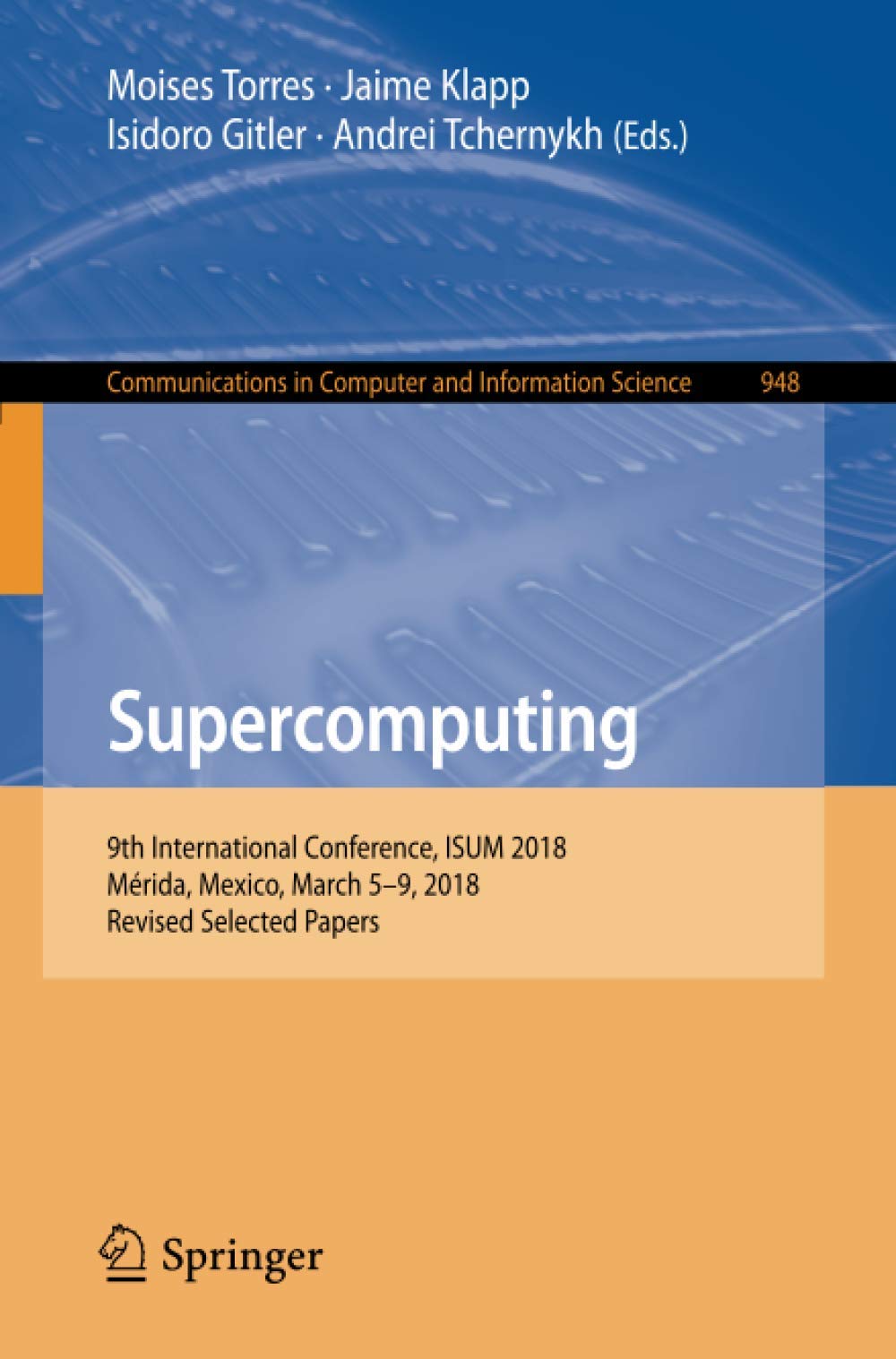 Supercomputing: 9th International Conference, ISUM 2018, Mérida, Mexico, March 5-9, 2018, Revised Selected Papers