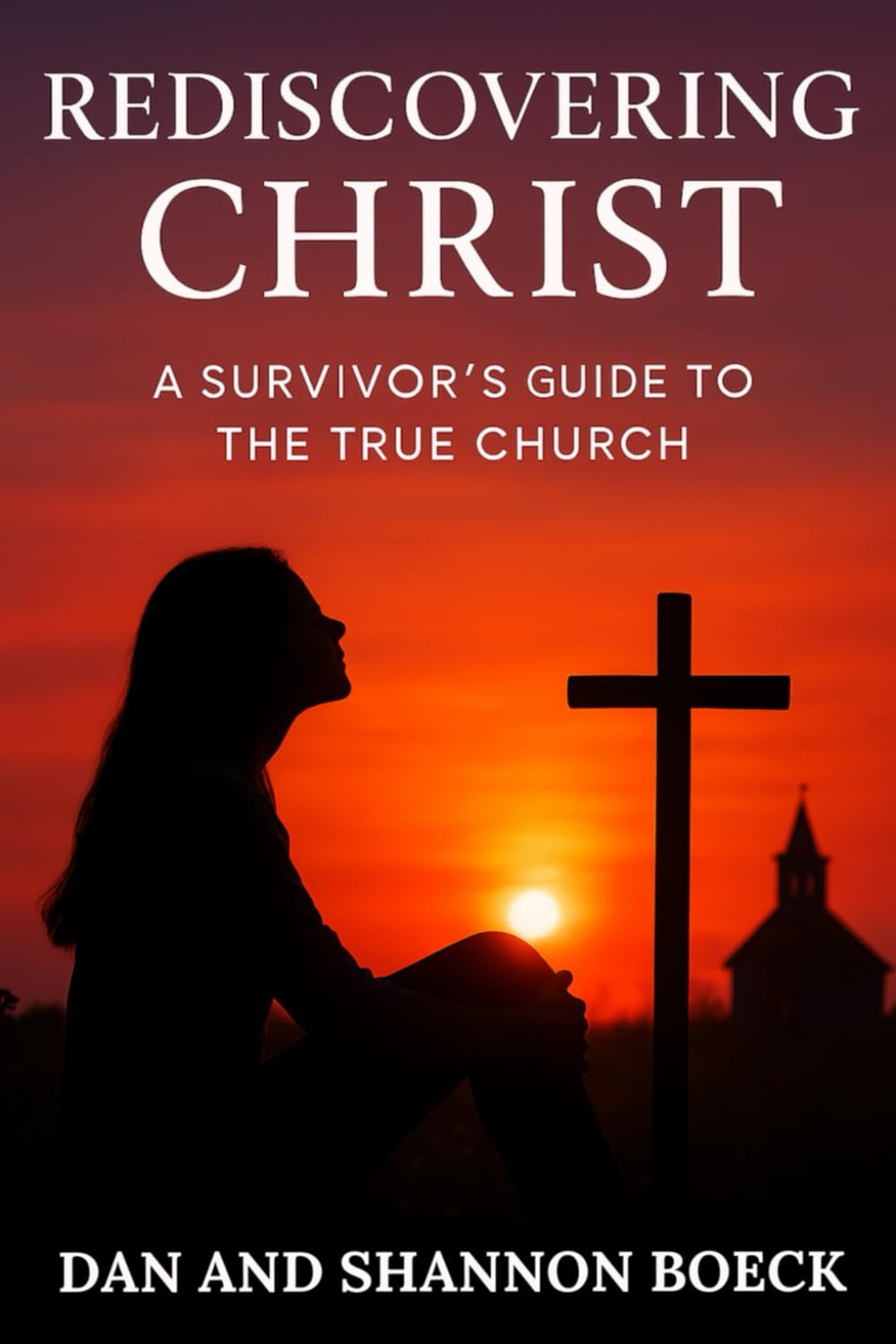 Rediscovering Christ: A Survivor's Guide to the True Church