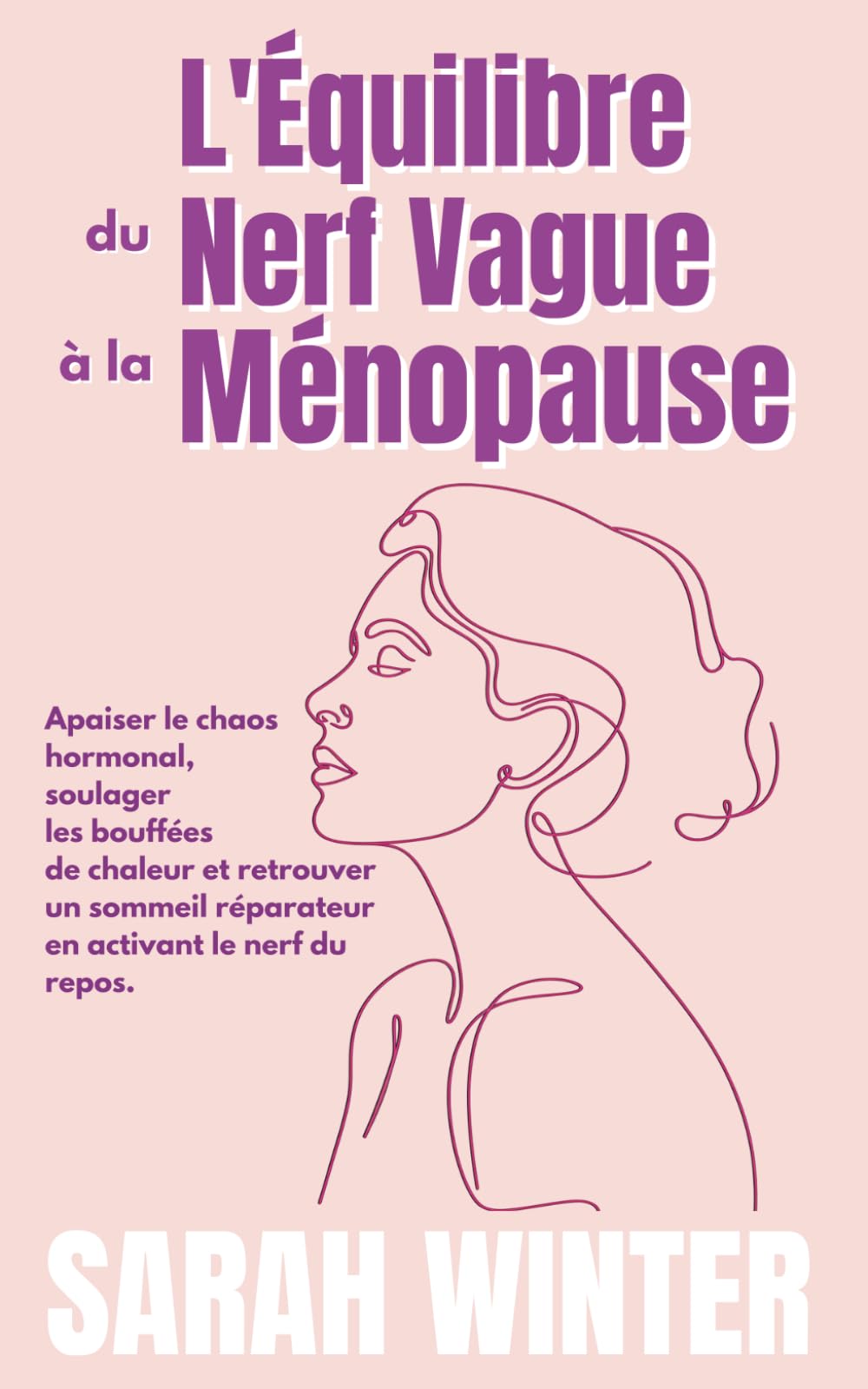 L'Équilibre du Nerf Vague à la Ménopause: Apaiser le chaos hormonal, soulager les bouffées de chaleur et retrouver un sommeil réparateur en activant le nerf du repos.