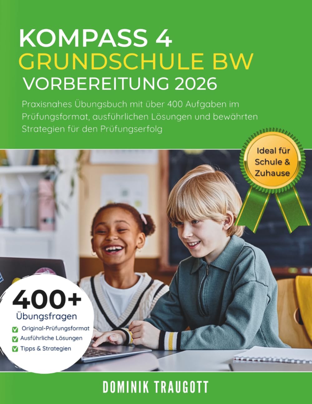 KOMPASS 4 Grundschule BW Vorbereitung 2026: Praxisnahes Übungsbuch mit über 400 Aufgaben im Prüfungsformat, ausführlichen Lösungen und bewährten Strategien für den Prüfungserfolg