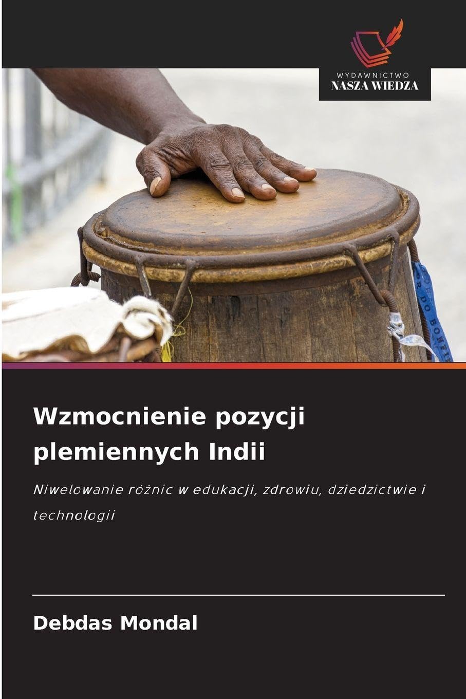 Wzmocnienie pozycji plemiennych Indii: Niwelowanie ró¿nic w edukacji, zdrowiu, dziedzictwie i technologii