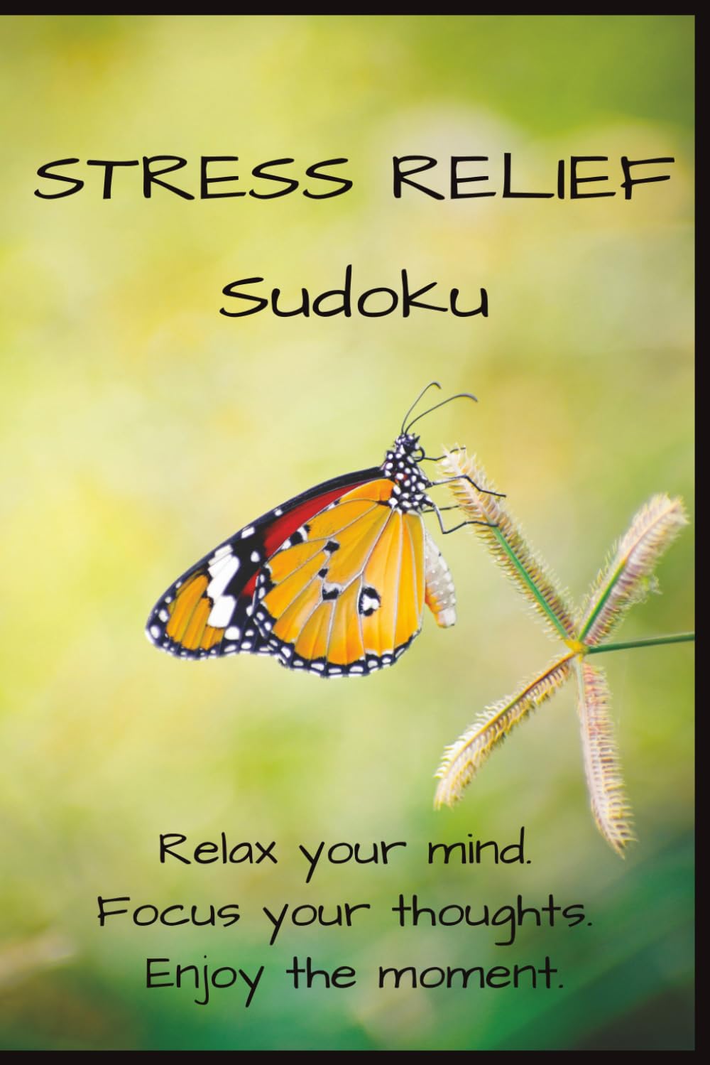 Stress Relief Sudoku: Sudoku Puzzles for Stress Relief | Help Calm the Mind, Relax and Focus | 6x9 inches, 110 Pages | 50+ Puzzles | Solutions Included