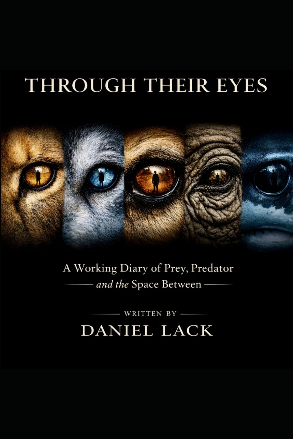 Through Their Eyes: A Working Diary of Prey, Predator and the Space Between