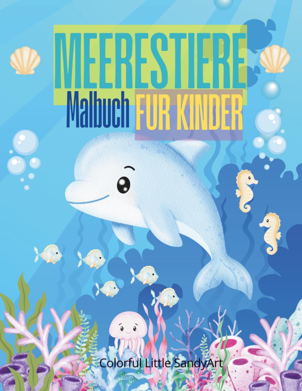 Meerestiere Malbuch für Kinder: Süsse Meerestiere zum Ausmalen