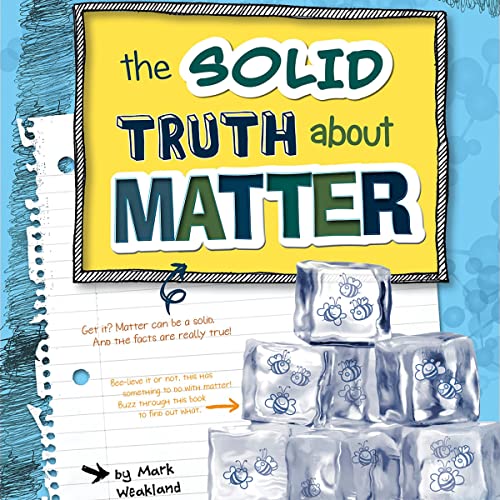The Solid Truth About Matter by Mark Weakland, Bernice Lum, Alec Bodzin episode artwork