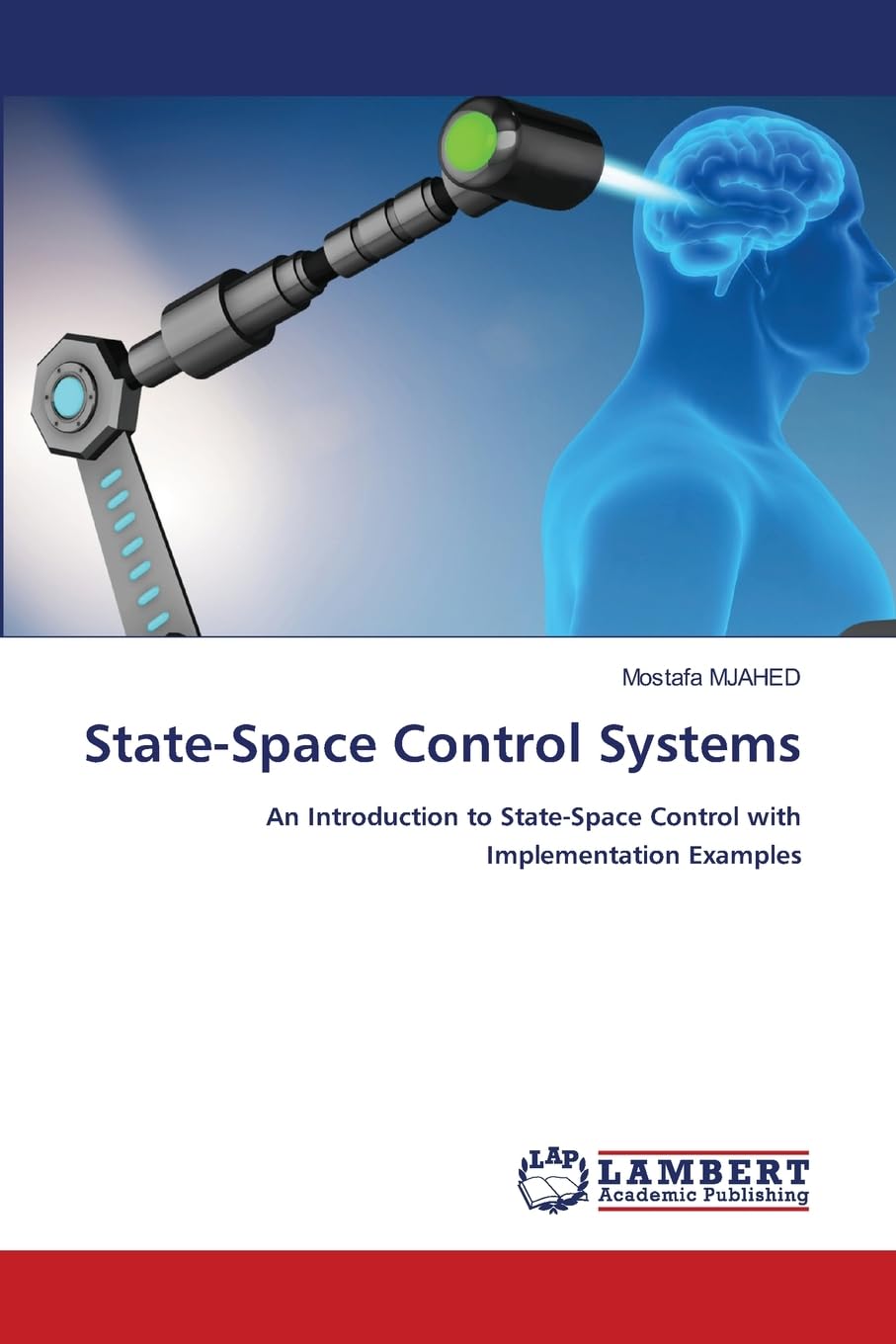 State-Space Control Systems: An Introduction to State-Space Control with Implementation Examples
