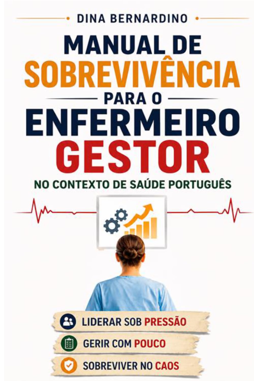 Manual de Sobrevivência para o Enfermeiro Gestor no Contexto de Saúde Português