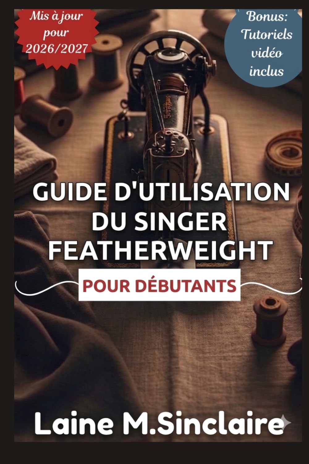 GUIDE D'UTILISATION DU SINGER FEATHERWEIGHT POUR DÉBUTANTS