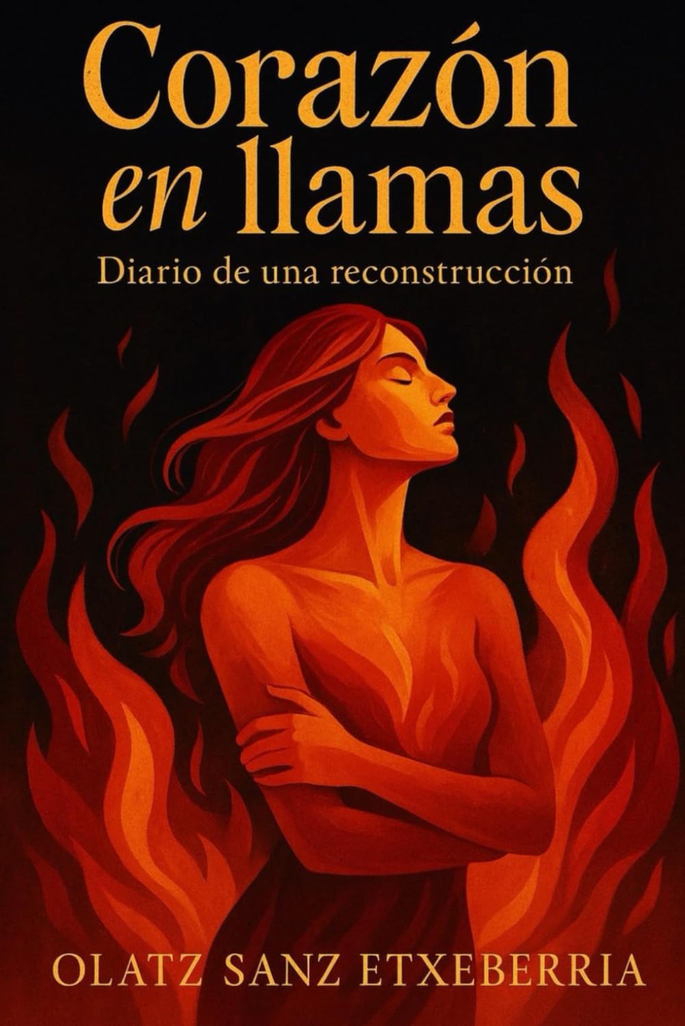 Corazón en llamas: Diario de una reconstrucción