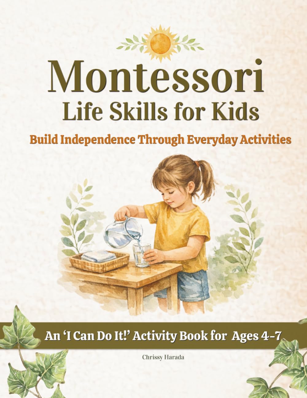 Montessori Life Skills for Kids: Build Independence Through Everyday Activities (Montessori Activity & Guide Books For Kids)