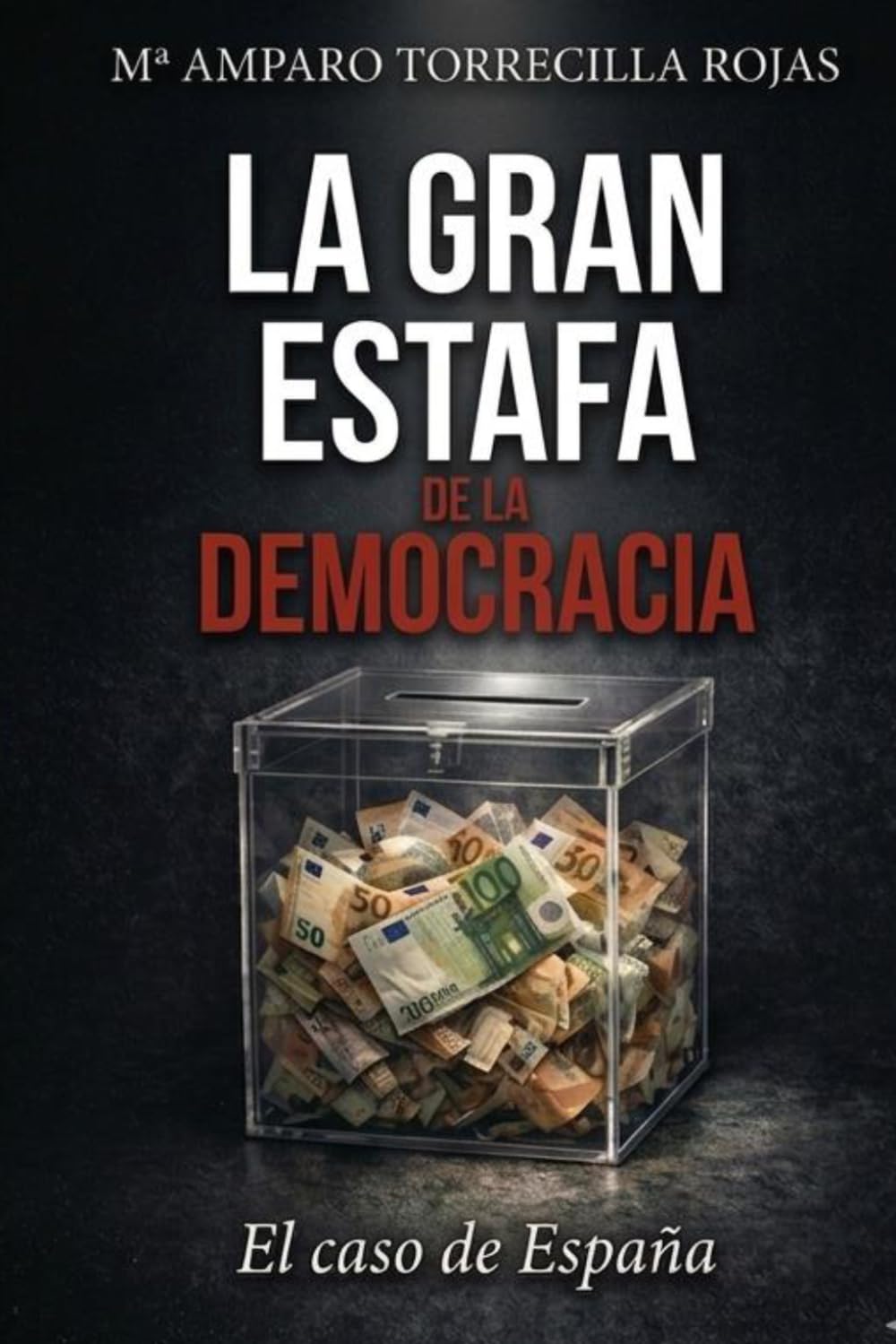 LA GRAN ESTAFA DE LA DEMOCRACIA: EL CASO DE ESPAÑA