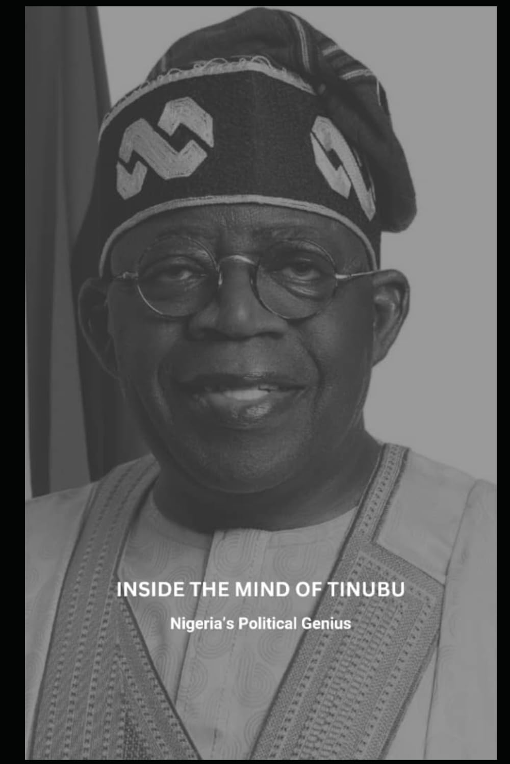 Inside The Mind Of Tinubu: Nigeria's Political Genius