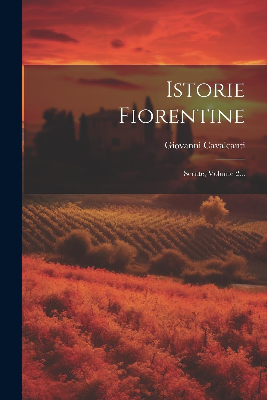 Istorie Fiorentine: Scritte, Volume 2... Paperback – Big Book, 18 July 2023