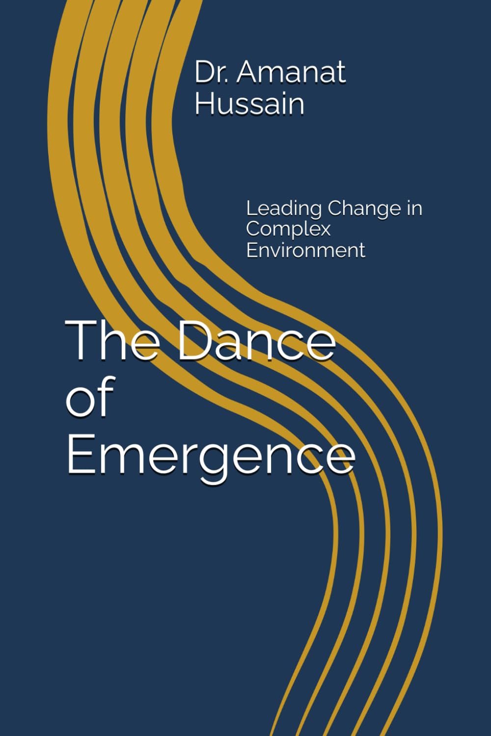 The Dance of Emergence: Leading Change in Complex Environment