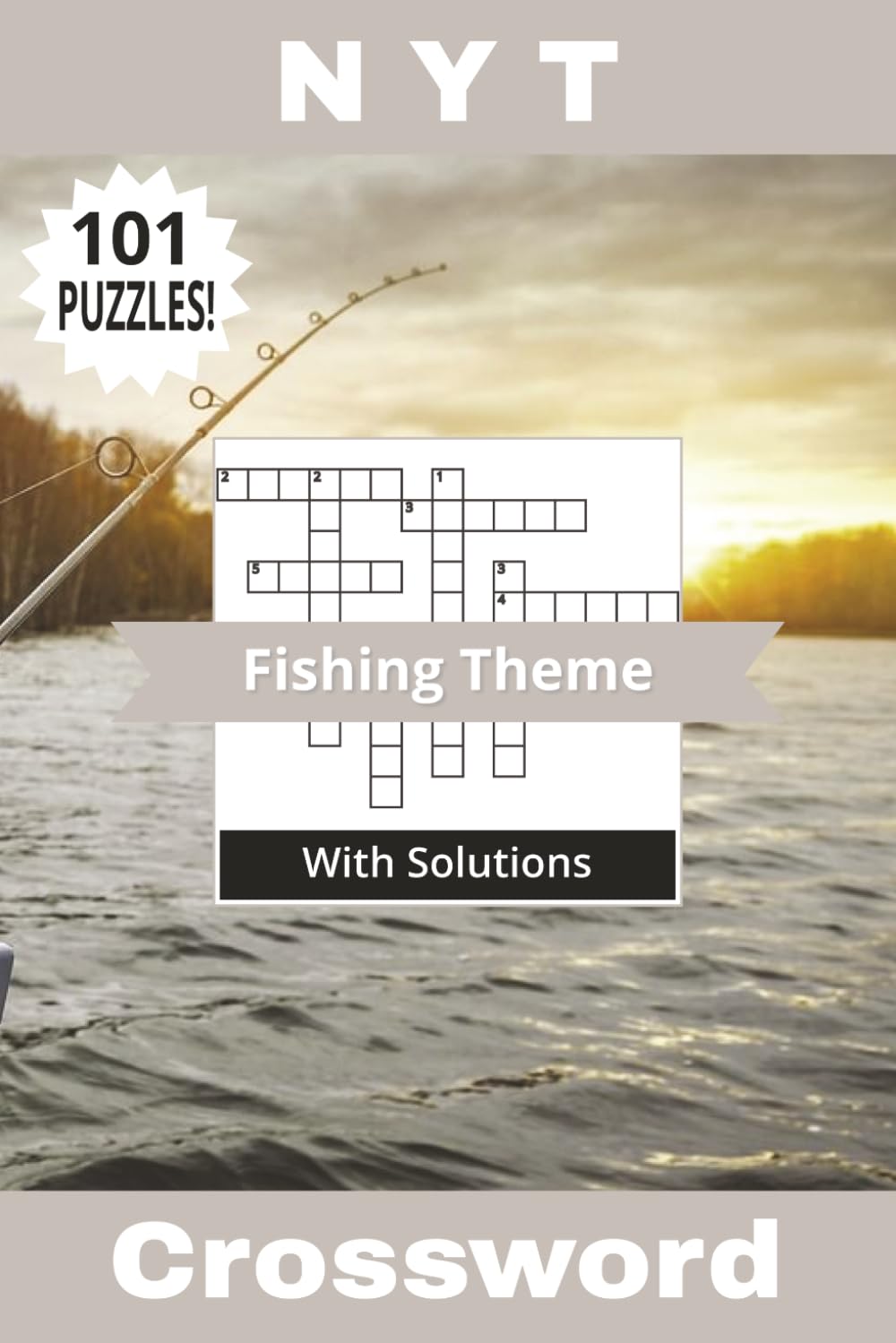 NYT Crossword Book with Fishing Theme: Not Your Typical 101 Puzzles! For Fishermen And Anglers of All Ages! Solutions Included | 6" x 9" | 202 Pages (Not Your Typical Crossword Books)