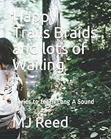 Happy Trails Braids and lots of Wailing: Stories to teach Long A Sound Book 3 1090321910 Book Cover