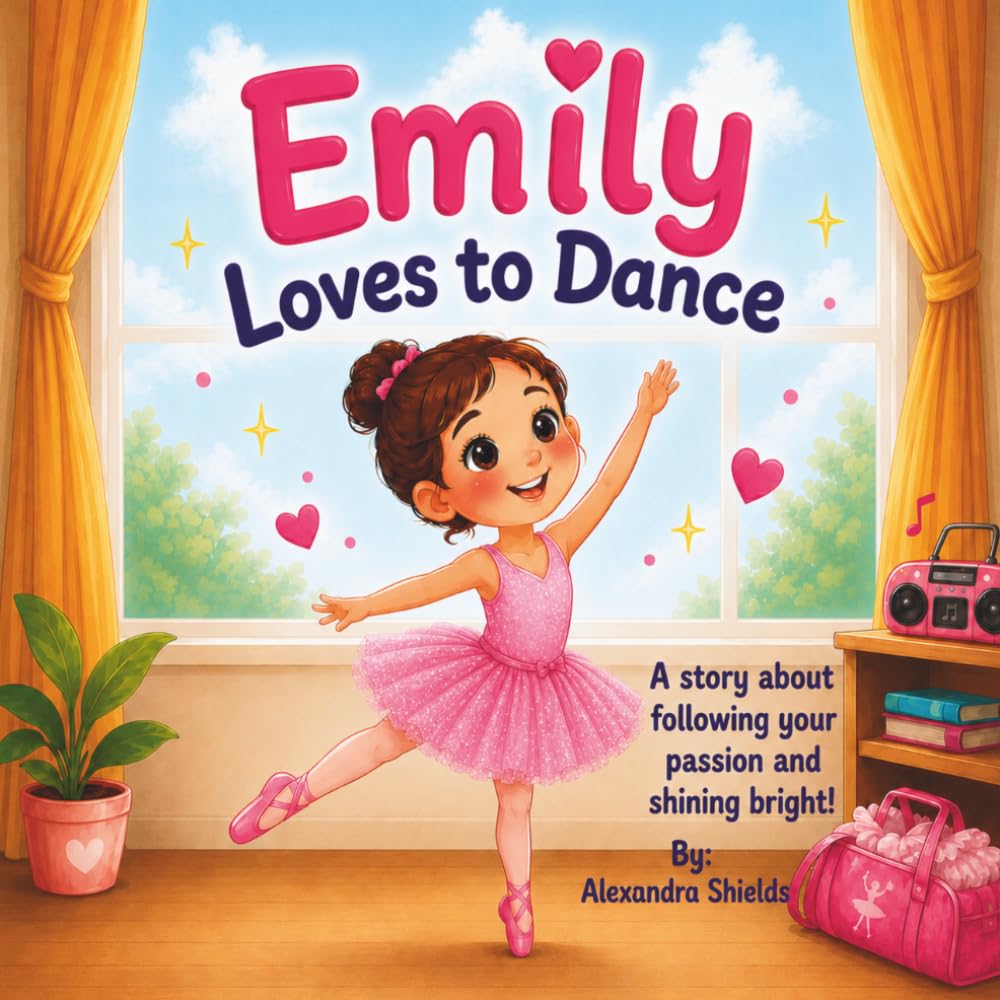 Emily Loves to Dance: A Sweet Story About Following Your Dreams
