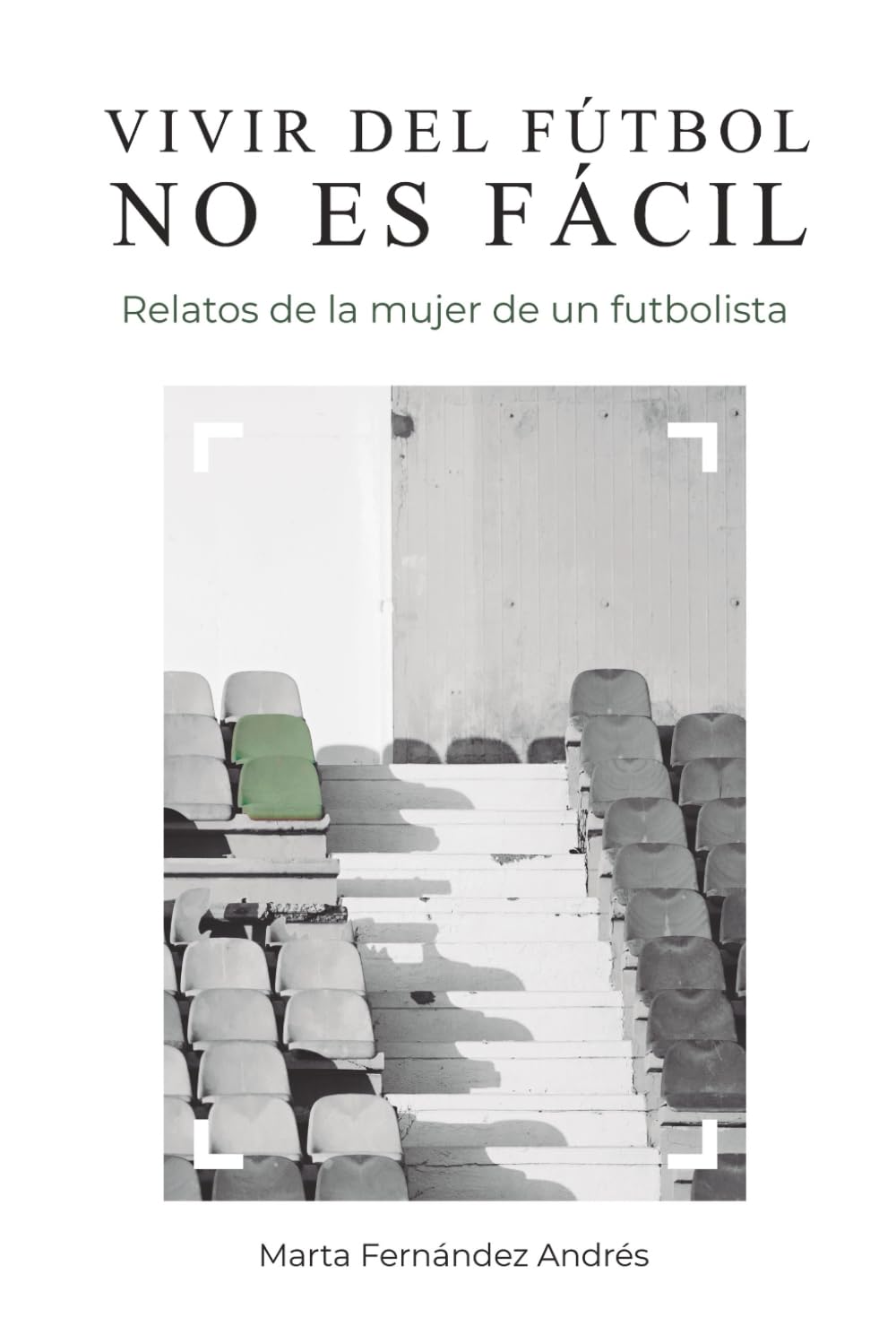 VIVIR DEL FÚTBOL NO ES FÁCIL: Relatos de la mujer de un futbolista