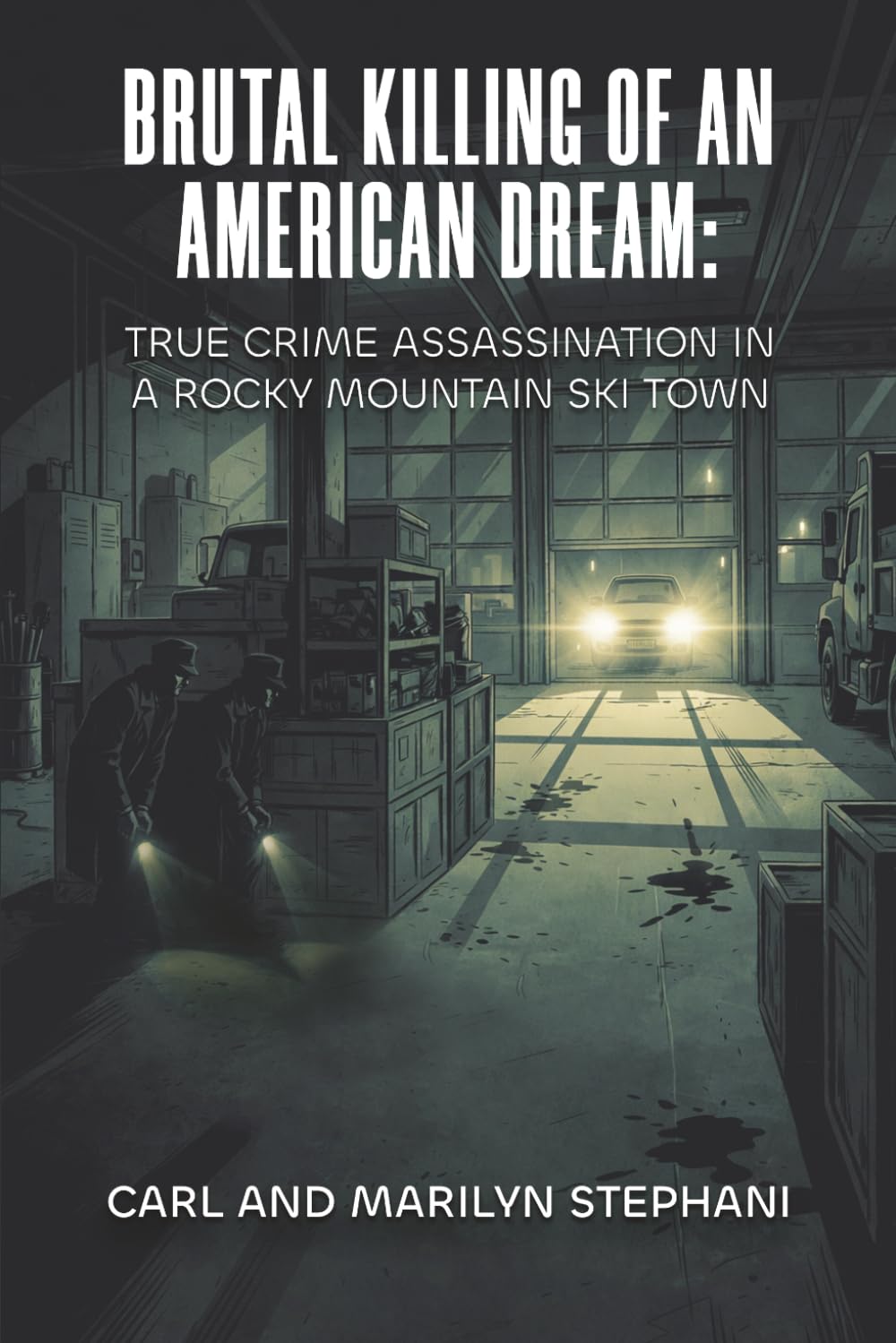 Brutal Killing of an American Dream: True Crime Assassination in a Rocky Mountain Ski Town
