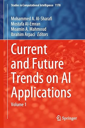 Current and Future Trends on AI Applications:Volume 1 (Studies in Computational Intelligence, 1178)