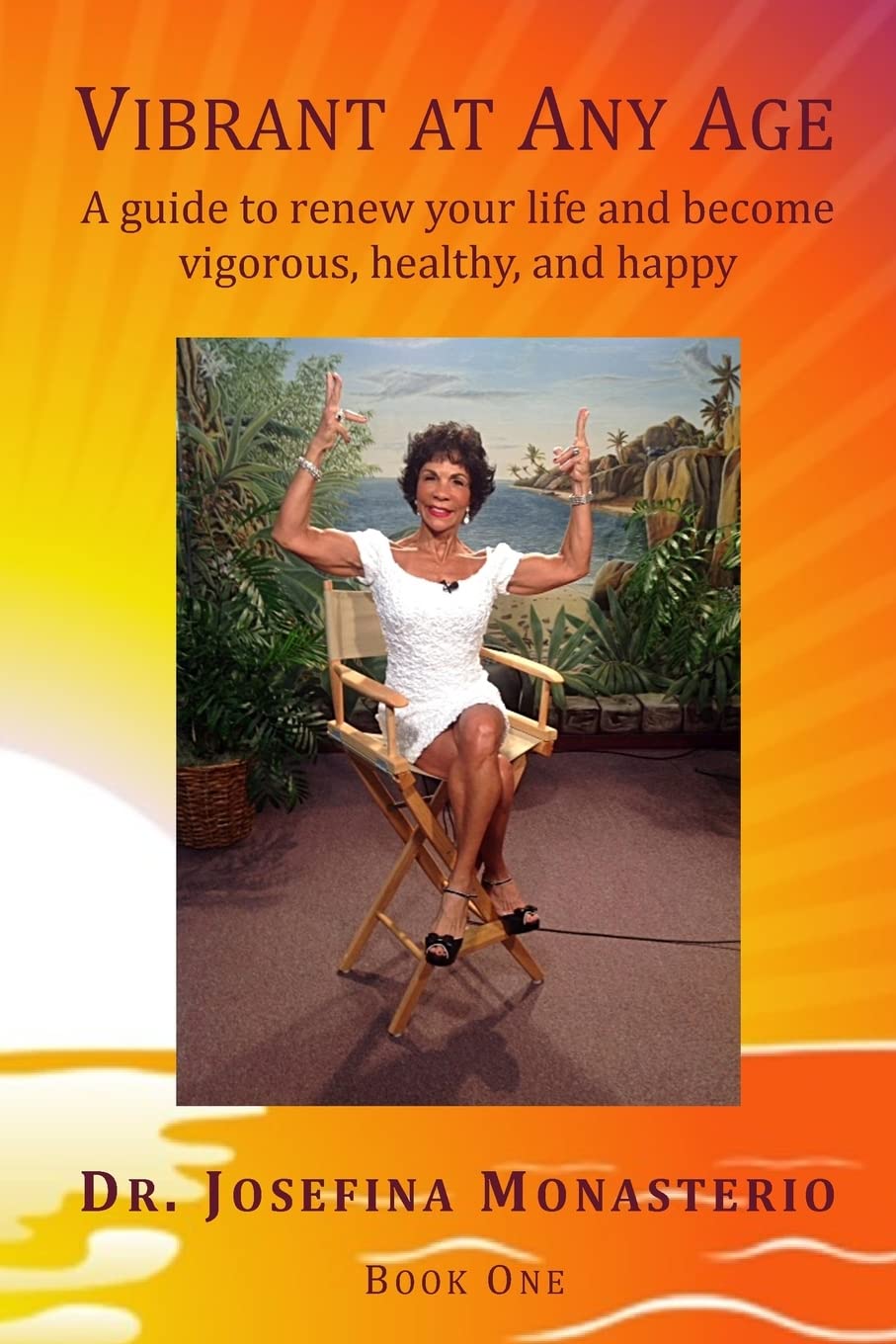 Vibrant at Any Age: A guide to renew your life and become vigorous, healthy, and happy