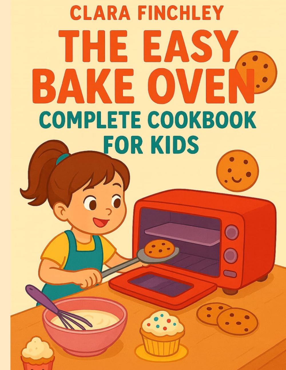 THE EASY BAKE OVEN COMPLETE COOKBOOK FOR KIDS: A Fun Baking Adventure for Kids and Parents.