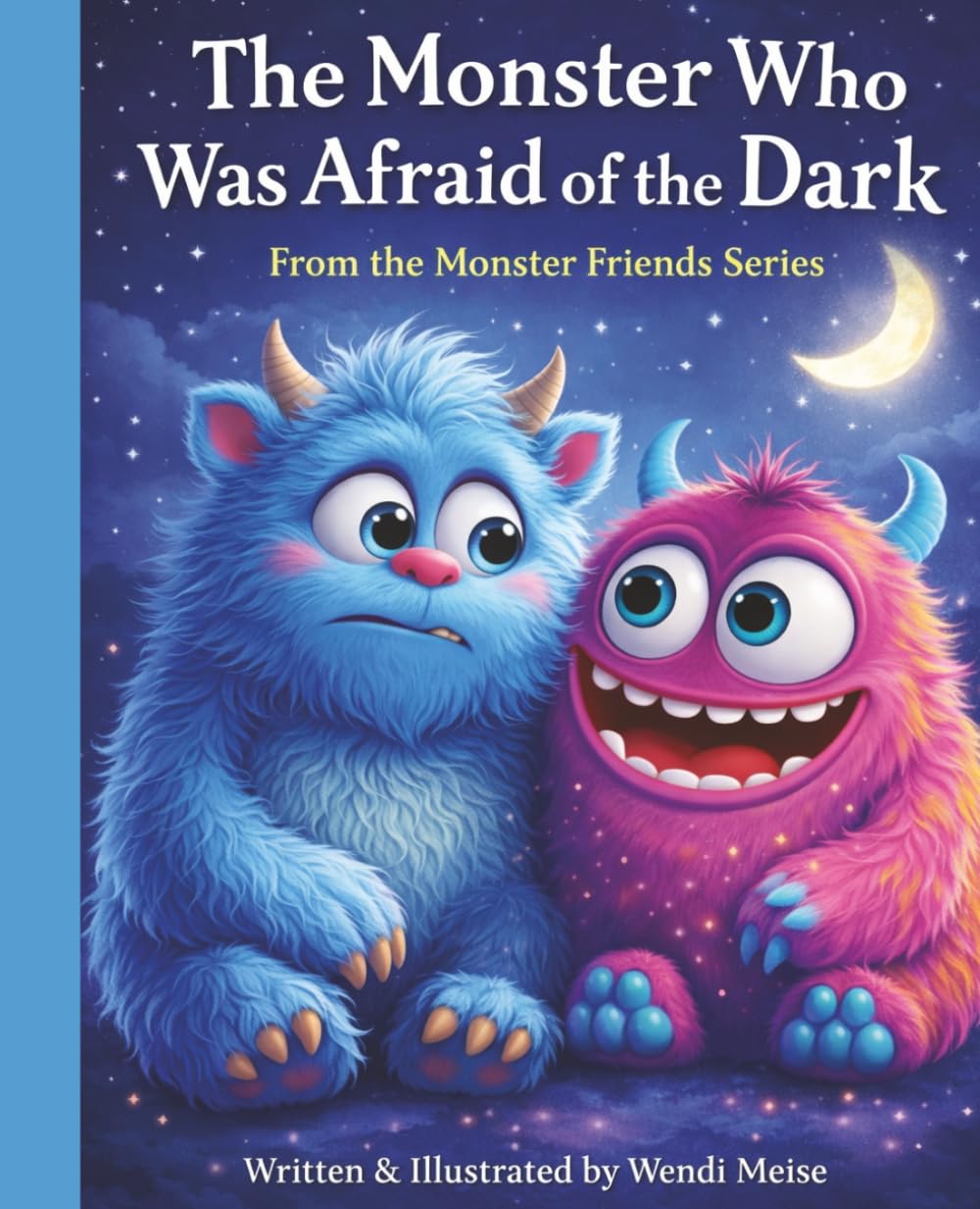 The Monster Who Was Afraid of the Dark: A Cozy Monster Friend’s Story About Overcoming Fear and Feeling Safe at Night: A Gentle Bedtime Story ... Stories for Big Feelings and Growing Hearts)