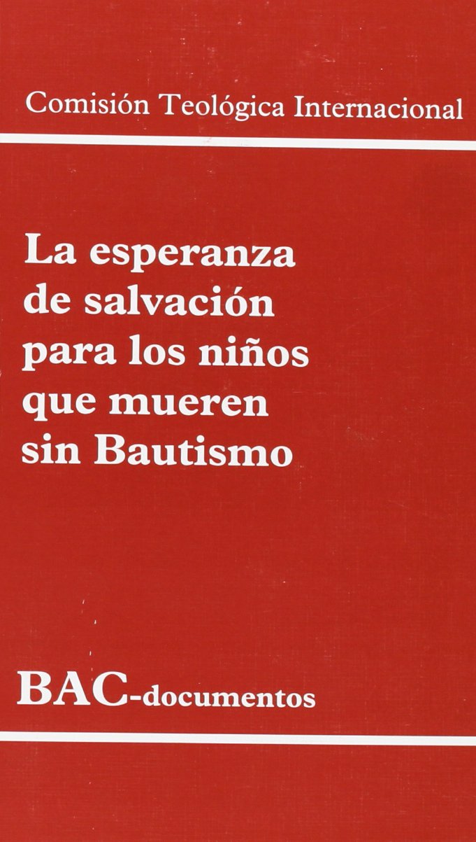La esperanza de salvación para los niños que mueren sin bautismo (DOCUMENTOS) (Spanish Edition)