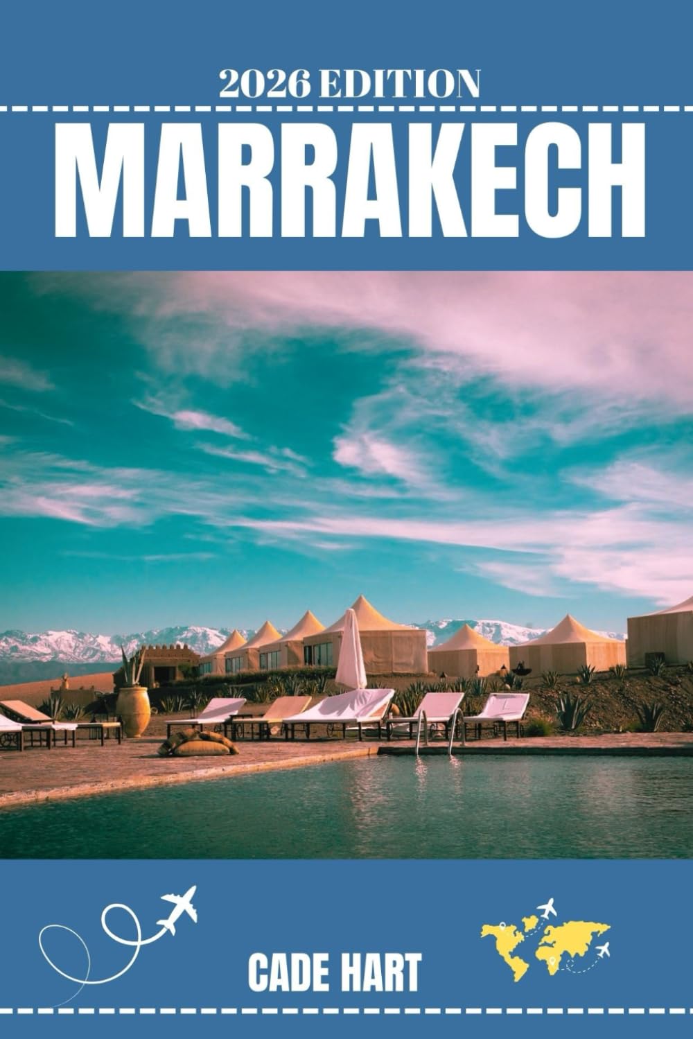 MARRAKECH TRAVEL GUIDE: Unveiling Hidden Gems in Marrakech's Heart (Hart's travel tours and adventures)