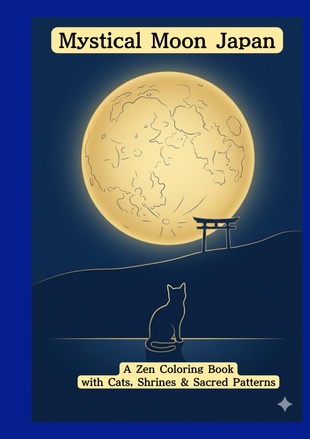 Mystical Moon Japan: A Zen Coloring Book with Cats, Shrines & Sacred Patterns
