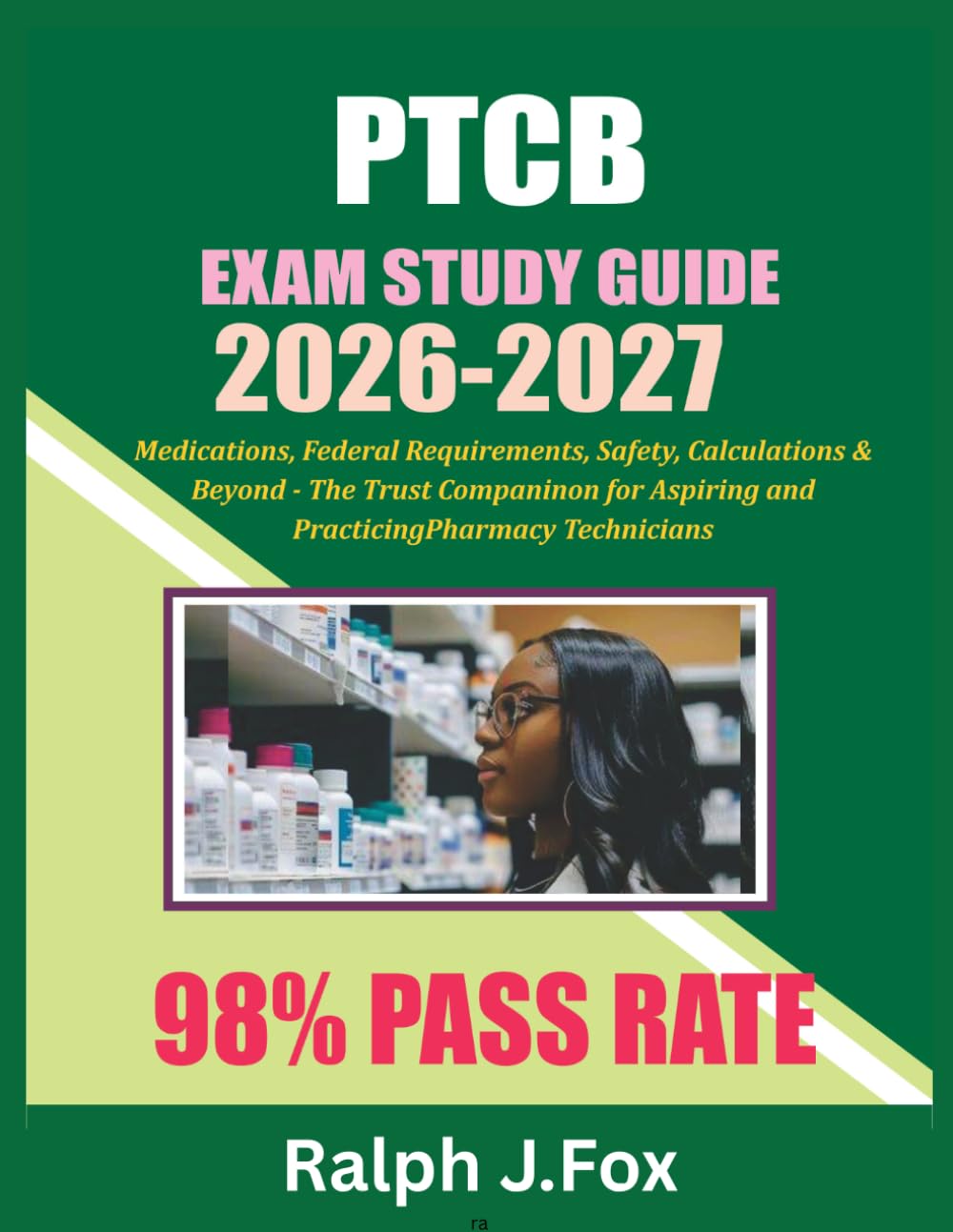 PTCB Exam Study Guide 2026-2027: Medications, Federal Requirements, Safety, Calculations & Beyond – The Trusted Companion for Aspiring and Practicing Pharmacy Technicians