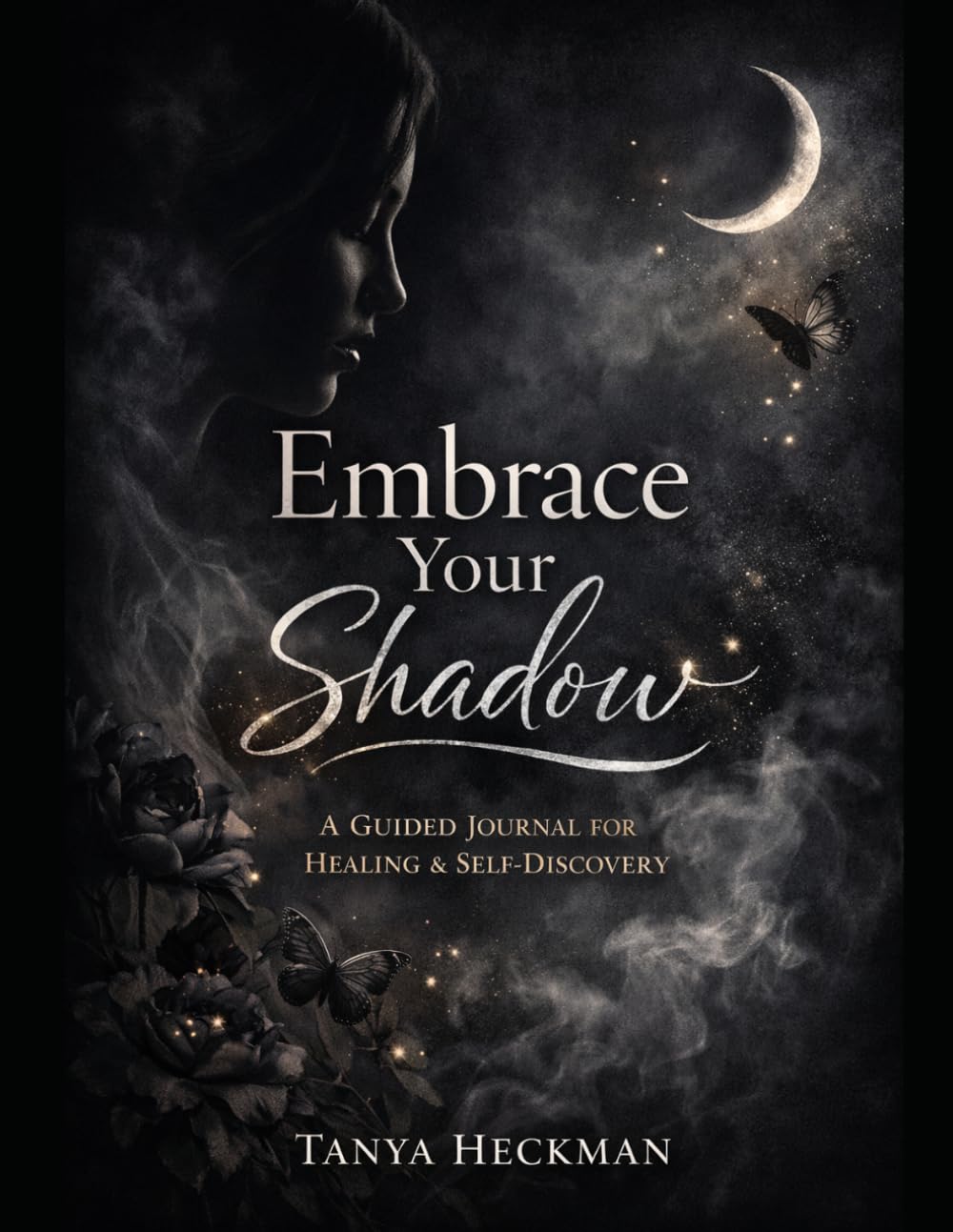 Embrace Your Shadow: A Guided Journal for Healing, Self-Discovery, and Growth