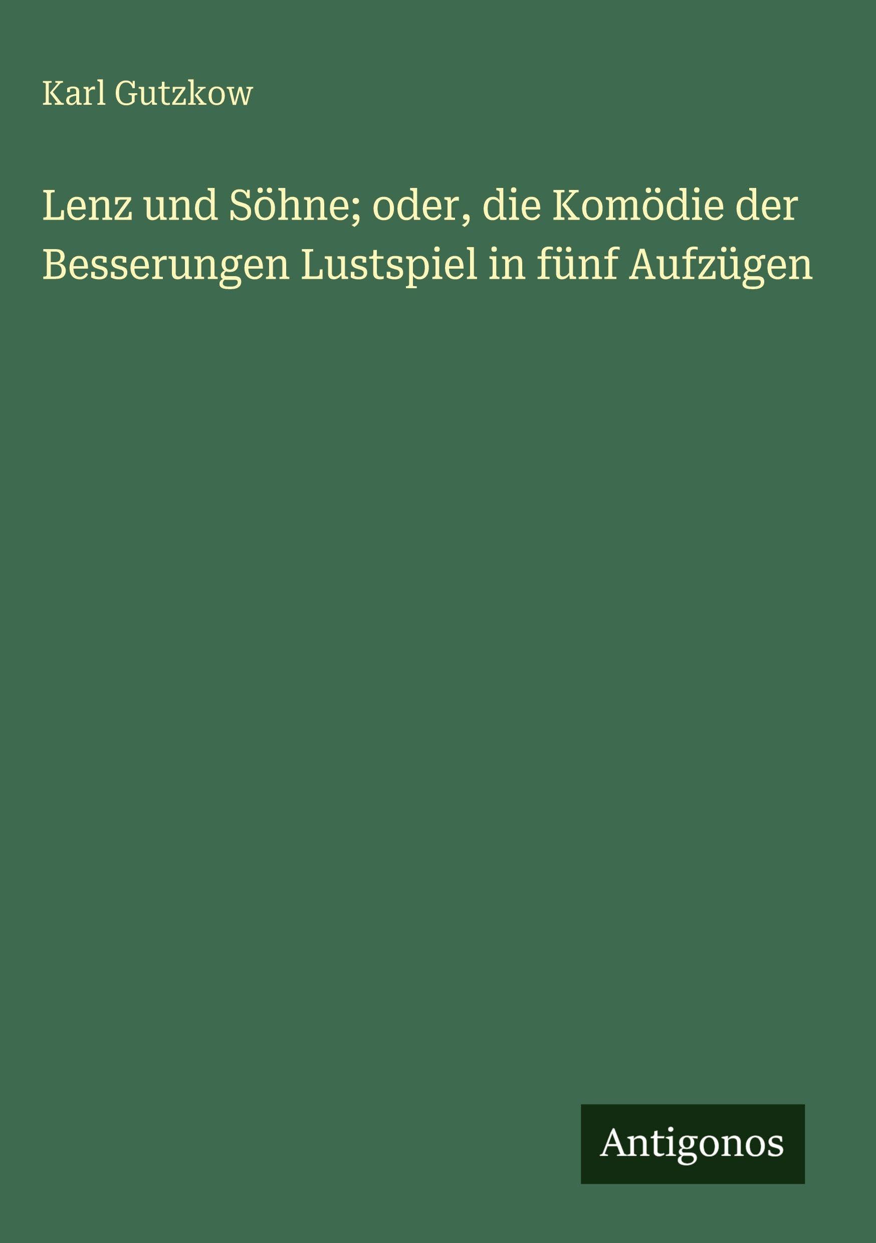 Lenz und Söhne; oder, die Komödie der Besserungen Lustspiel in fünf Aufzügen