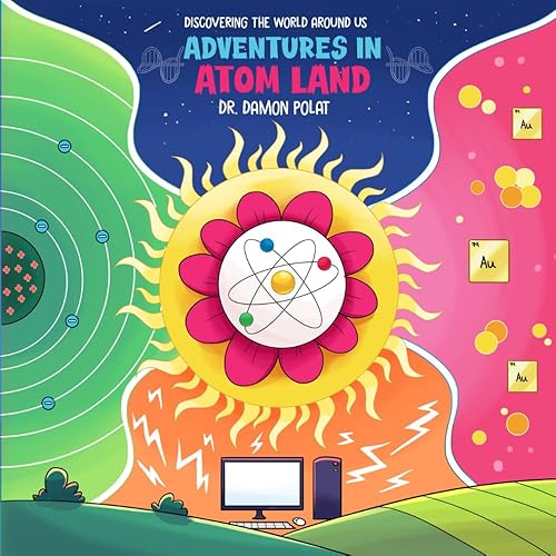 Adventures in Atom Land (Discovering the World Around Us. Physics Series.)