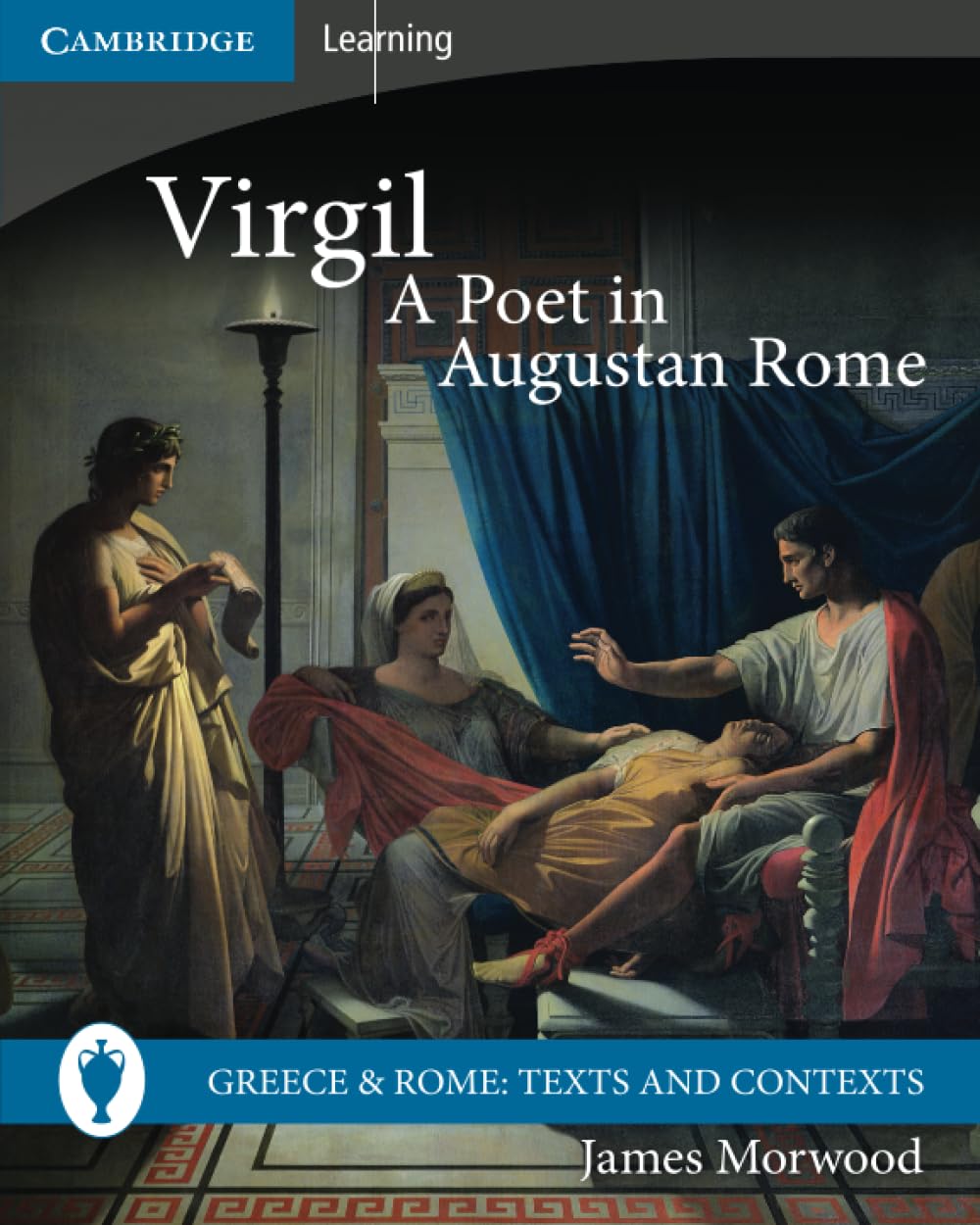Virgil, A Poet in Augustan Rome (Greece and Rome: Texts and Contexts)
