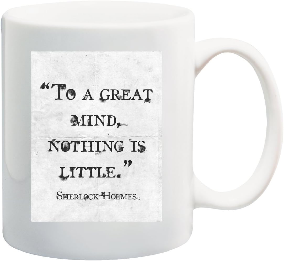 "TO A GREAT MIND, NOTHING IS LITTLE" - SHERLOCK HOLMES Mug Cup - 11 ounces