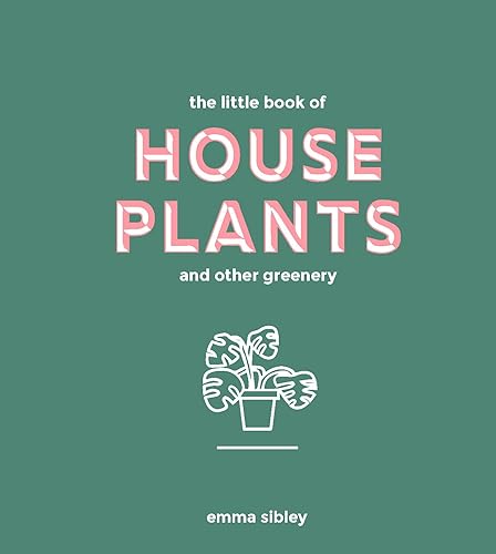 The Little Book of House Plants and Other Greenery (Bestselling Guide to Indoor Plants) - Hardcover