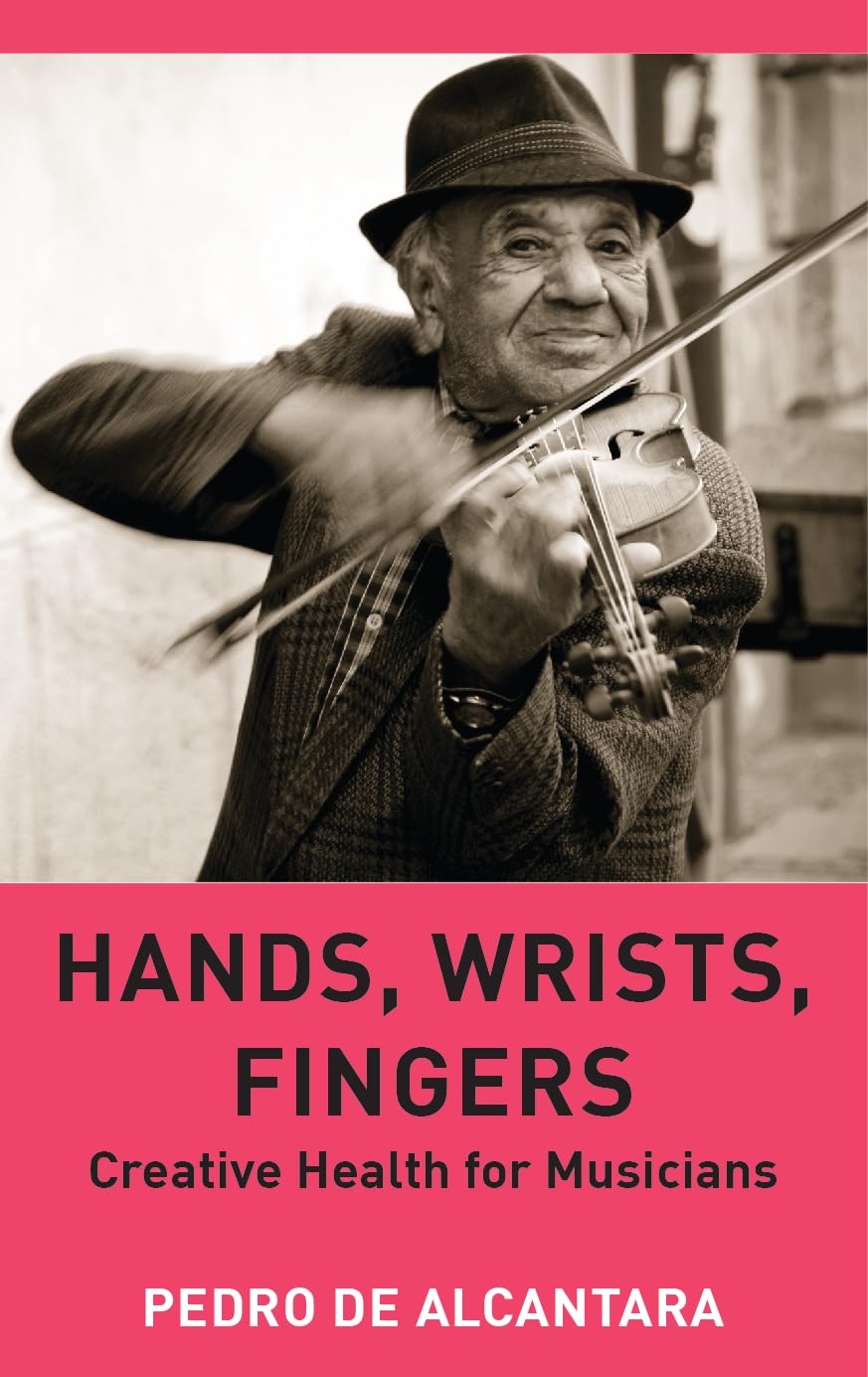 Hands, Wrists, Fingers: Creative Health for Musicians